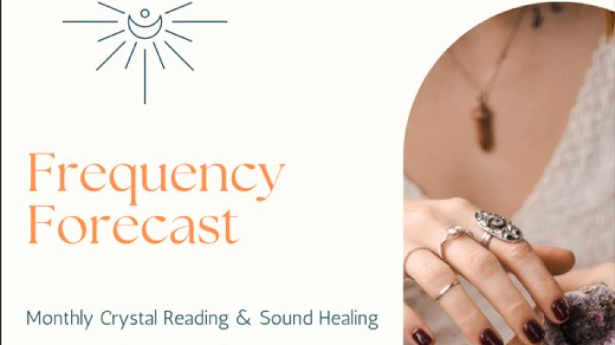 Frequency Forecast-Monthly Crystal Reading & Sound Healing w/Jackie Tufford