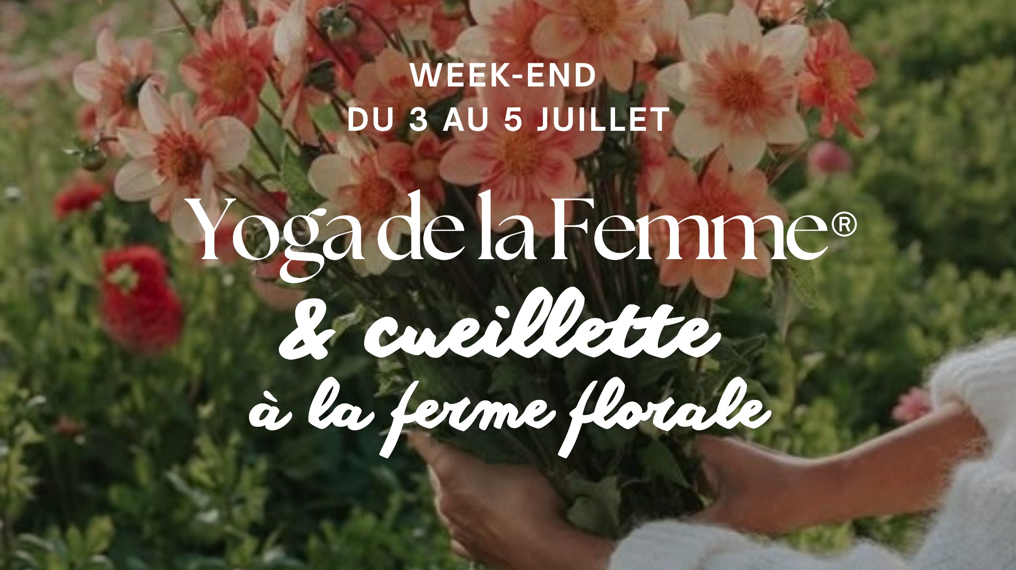 WEEK END 3-5 JUILLET : Yoga de la femme & création à la ferme florale