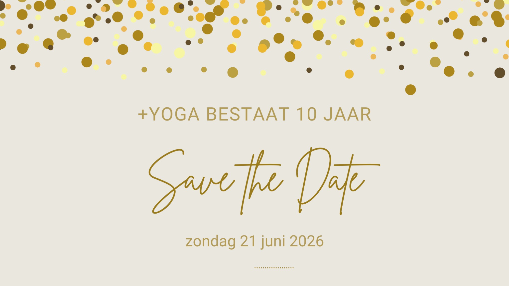 Save the Date >> 10 jarig bestaan +YOGA