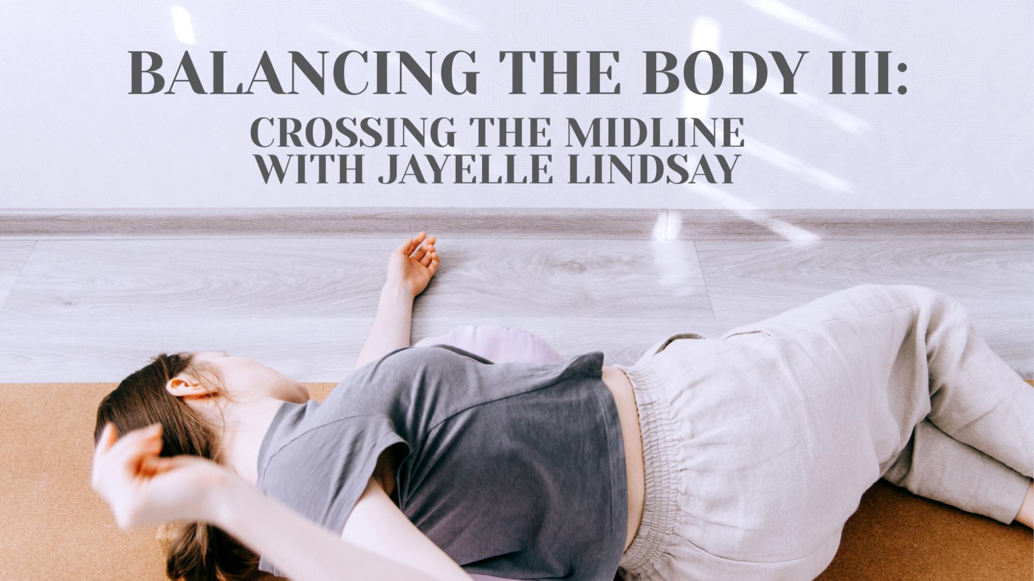 Balancing the Body III: Crossing the Midline for Ease & Balance in Everyday