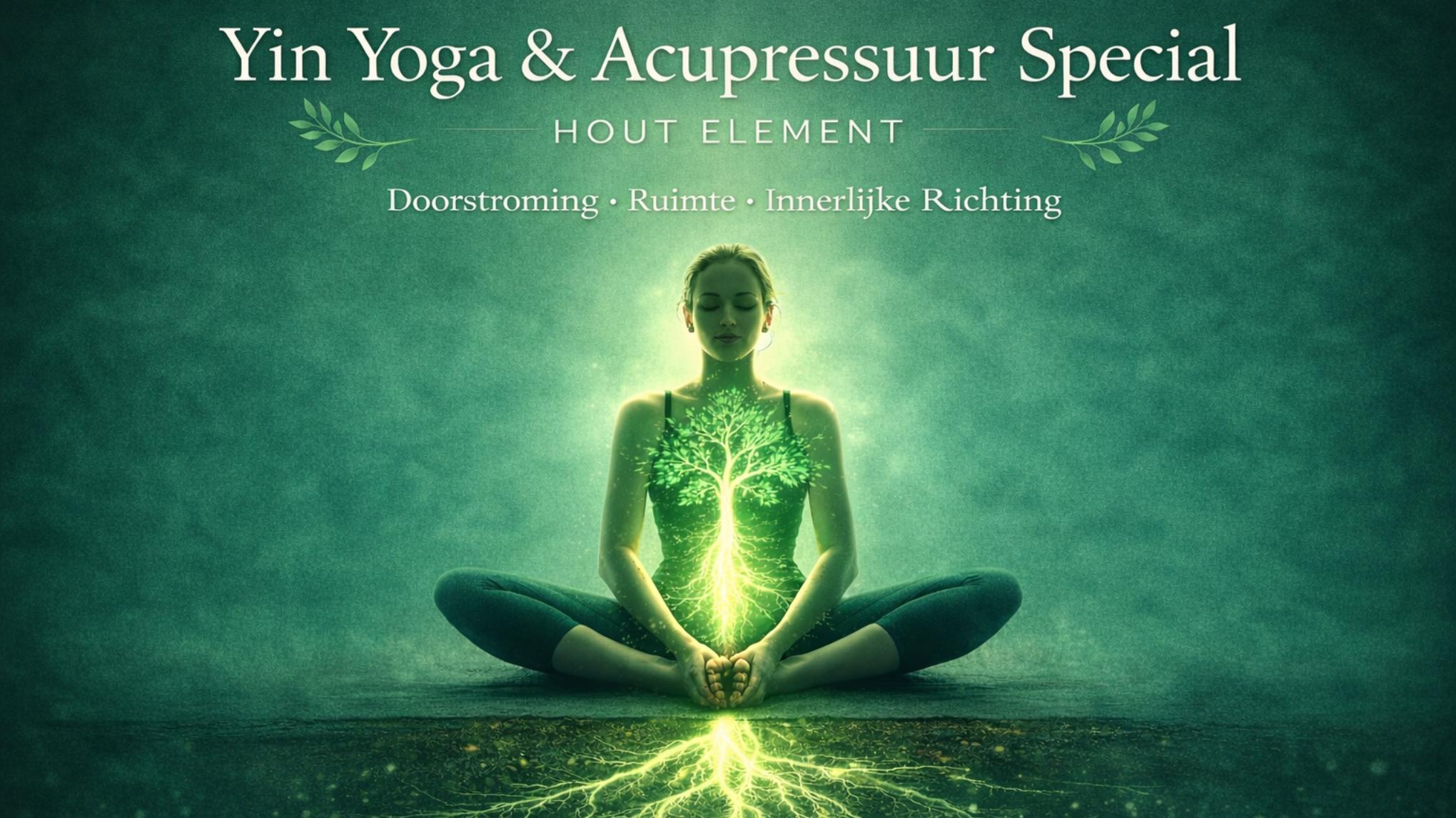 Yin Yoga & Acupressuur Special – Hout Element