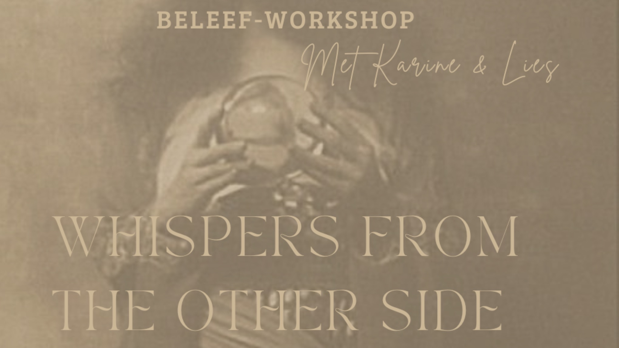 BELEEF-WORKSHOP : Whispers from the other side