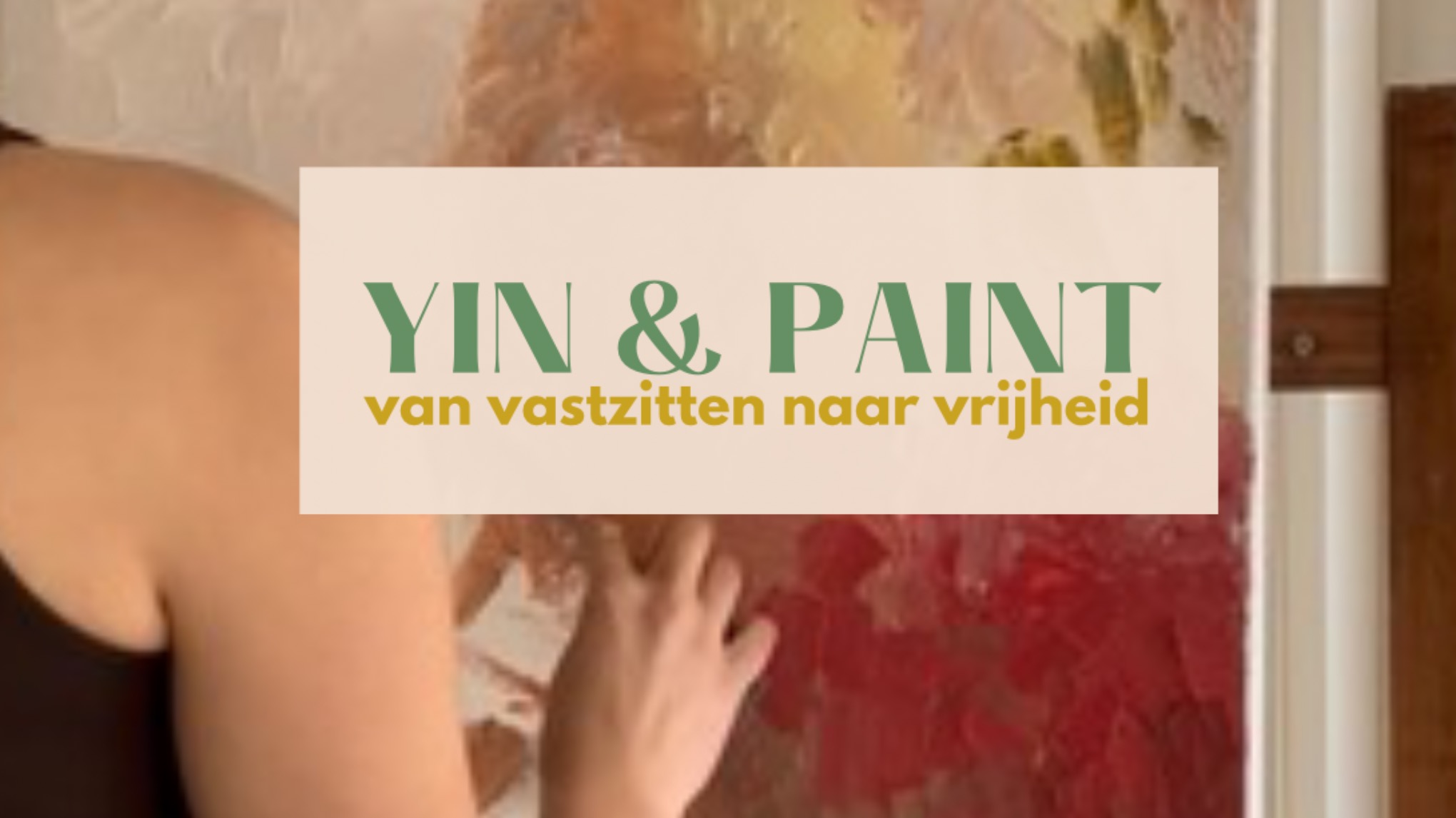 Van vastzitten naar vrijheid — Yin & Paint Workshop