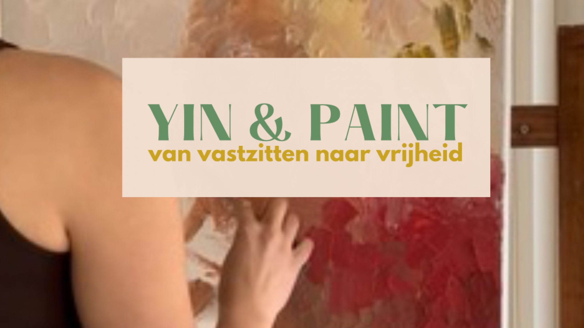 Van vastzitten naar vrijheid — Yin & Paint Workshop