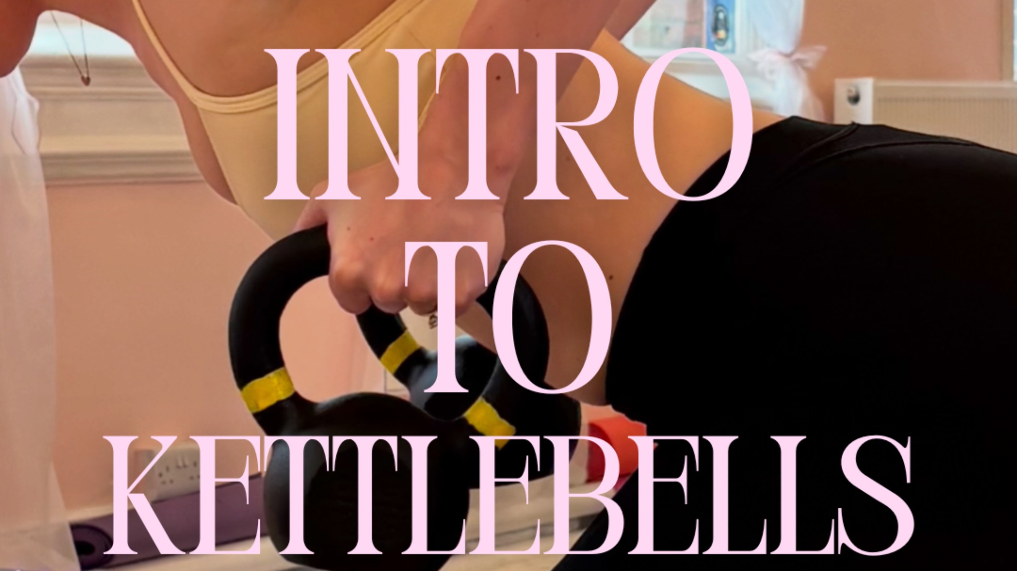 INTRO TO KETTLEBELLS