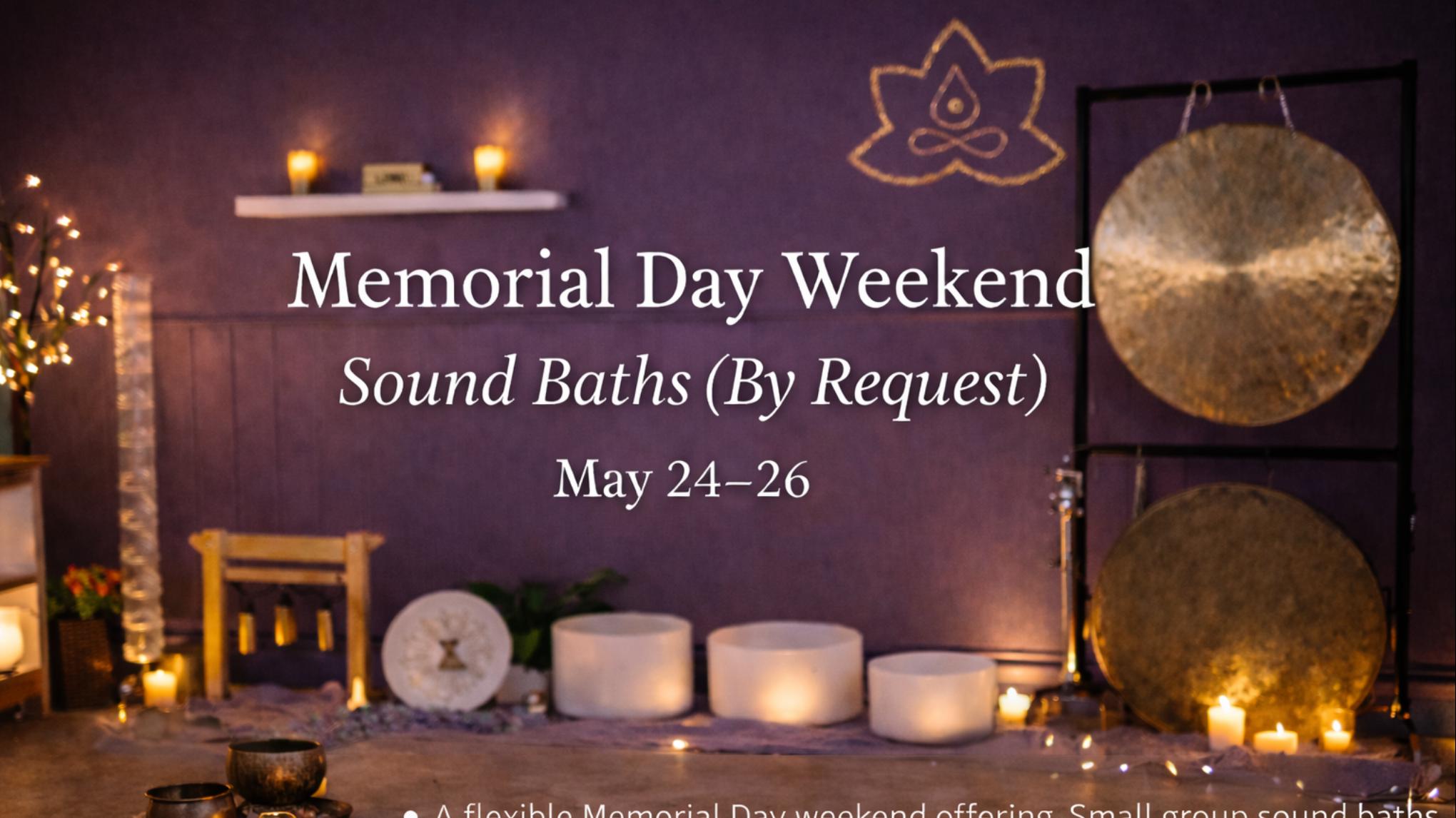 MADISON Memorial Day Weekend Sound Baths or Sound Healing (By Request)