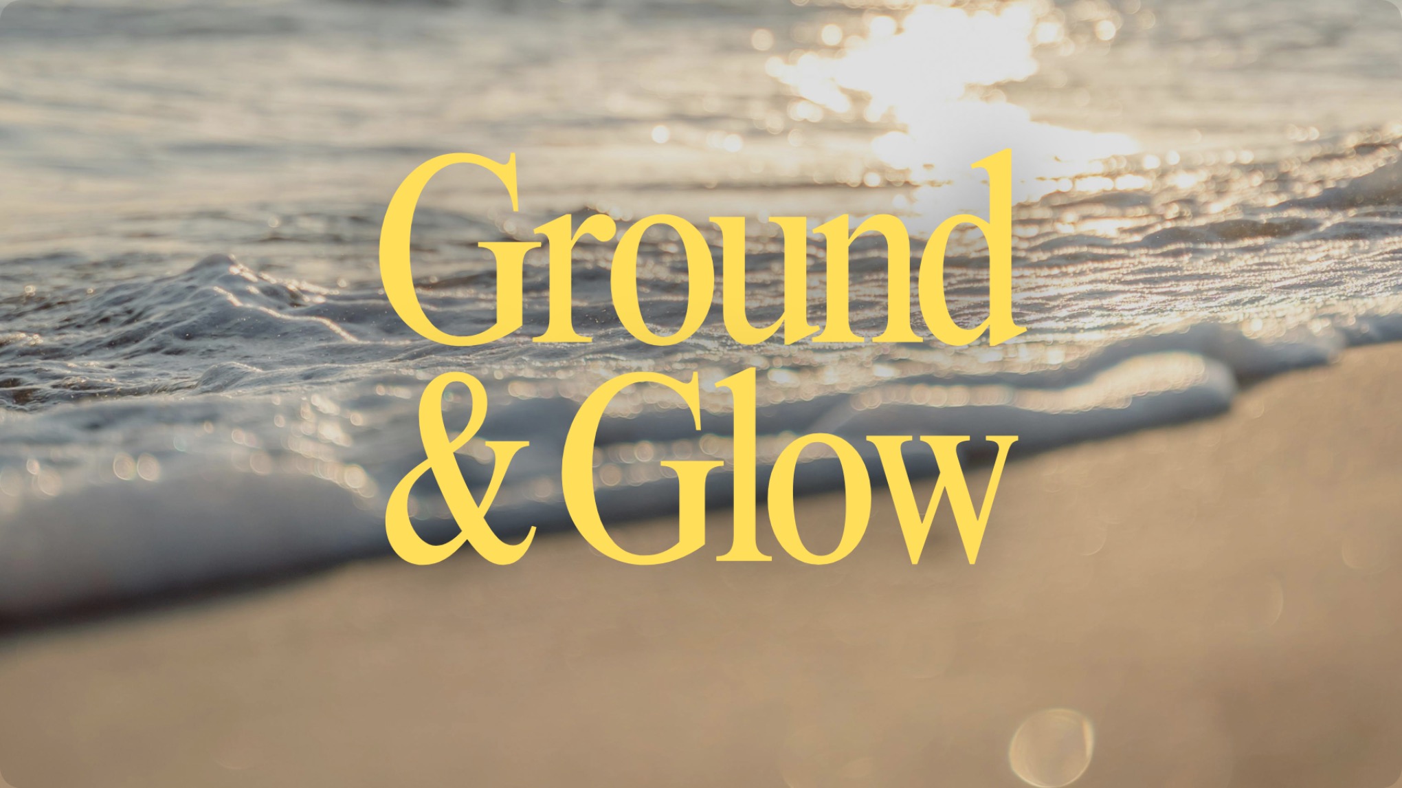Ground & Glow Summer Workshop