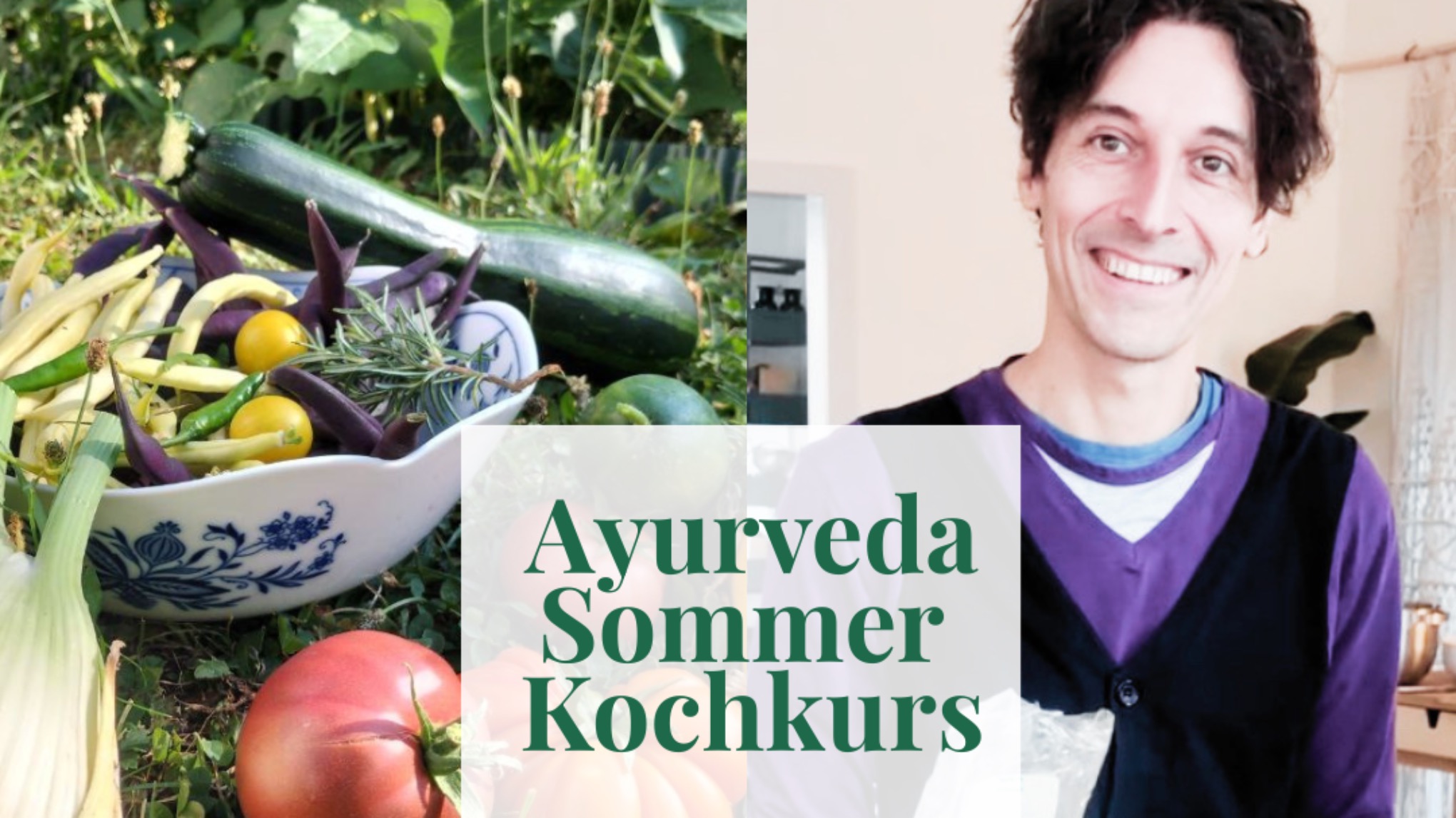 Ayurveda Sommer Kochkurs mit Dag Weinmann