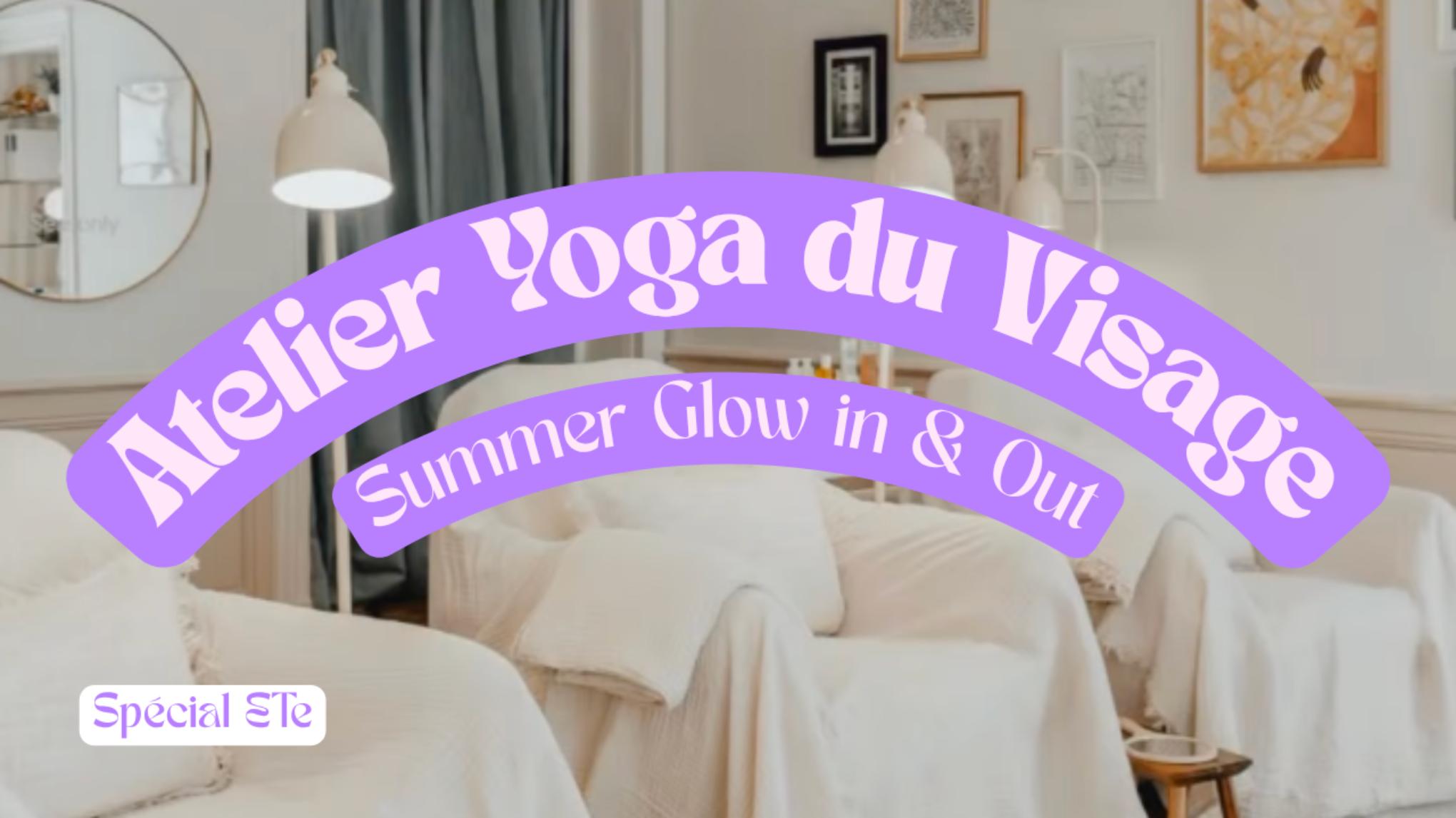 ATELIER YOGA DU VISAGE chez Seasonly ✨ Summer Glow In & Out