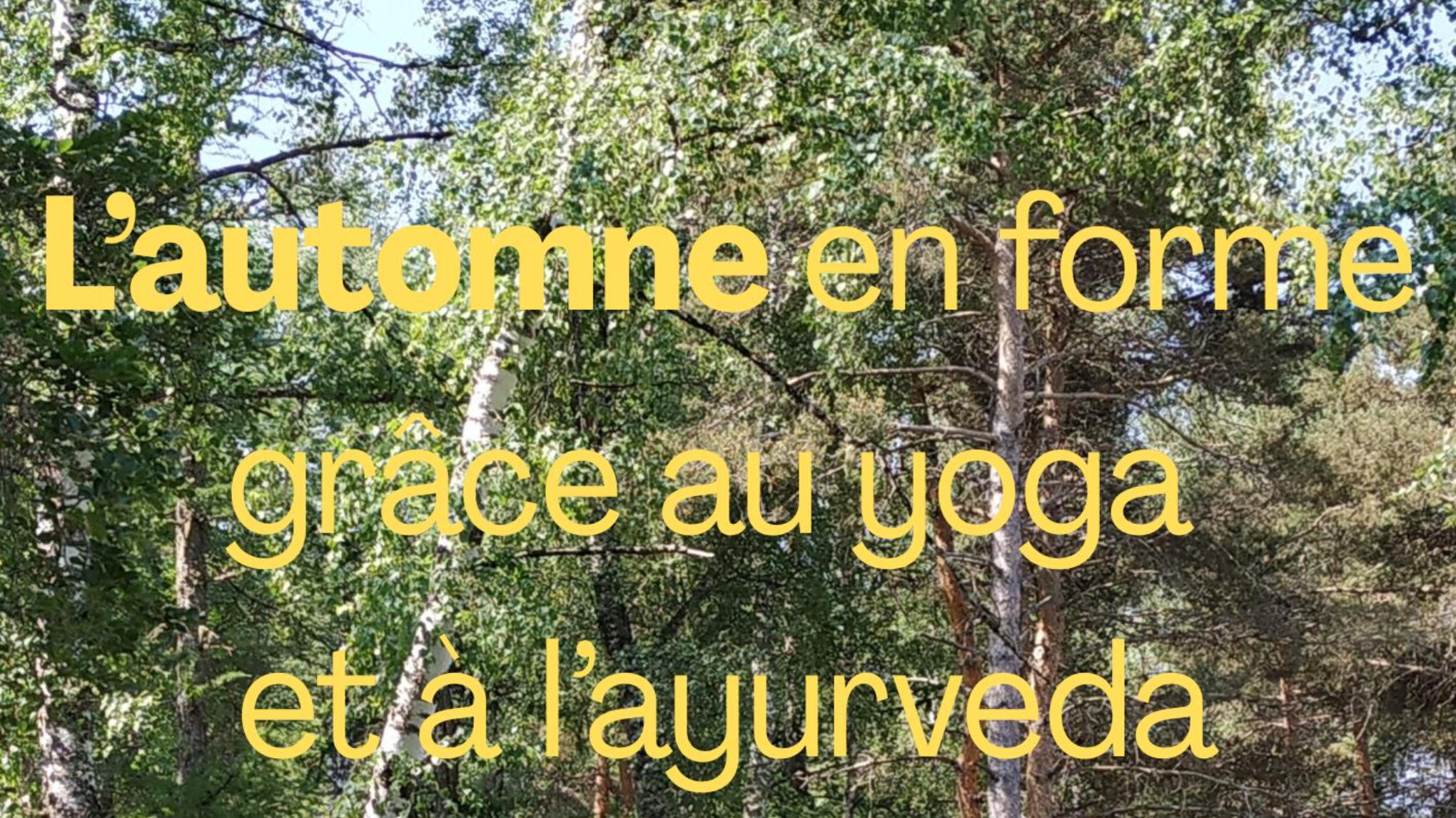L'automne en forme grâce au yoga et à l'ayurveda