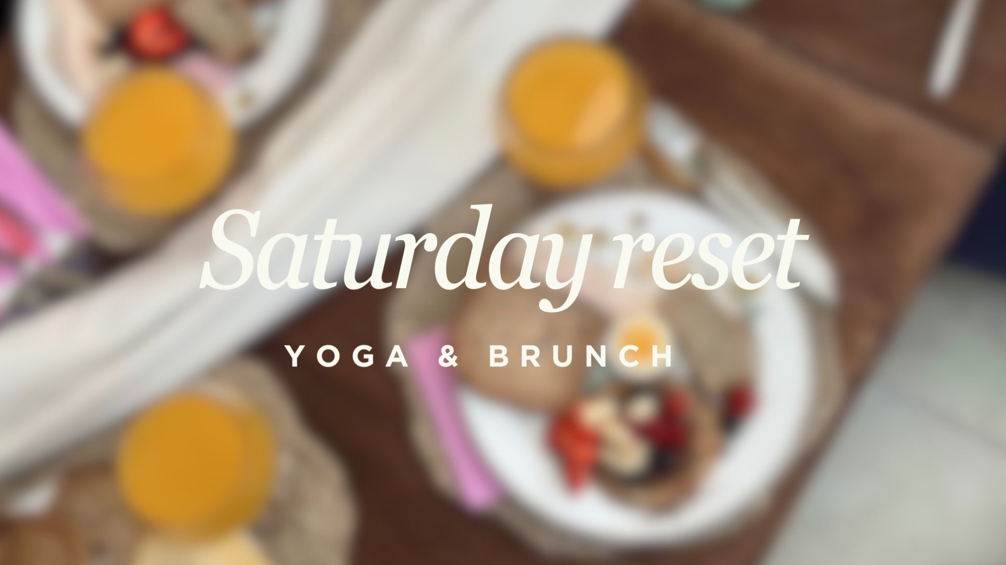 Event - Saturday Reset 🌿 yoga & brunch