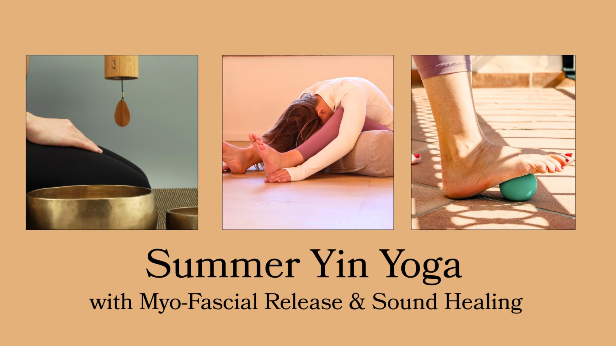 Summer Yin Yoga with Myo-Fascial Release & Sound Healing