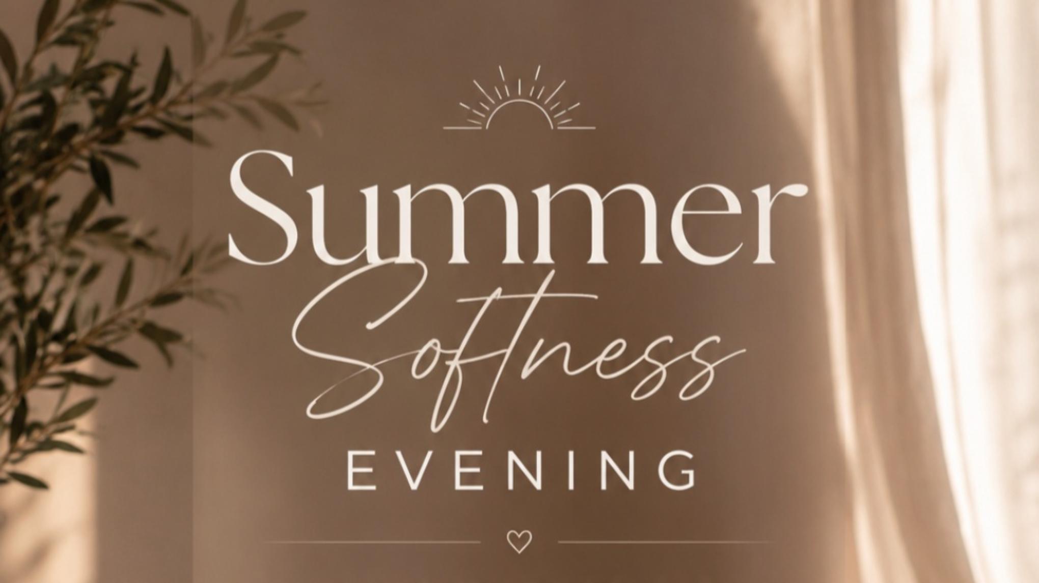 Summer Softness Evening ✨