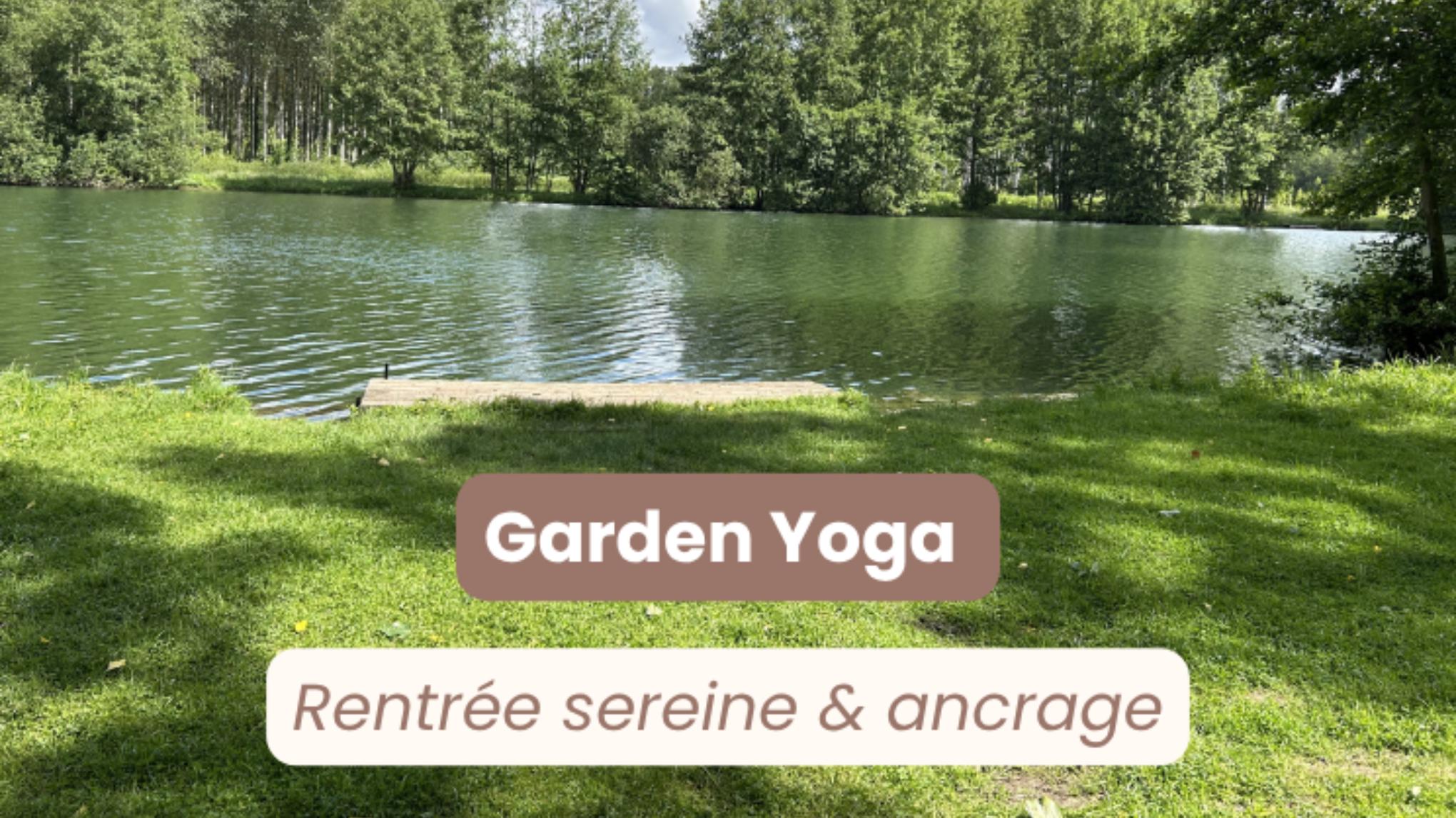 Garden Yoga - Thème Ancrage & Sérénité (Être prêt pour la rentrée)