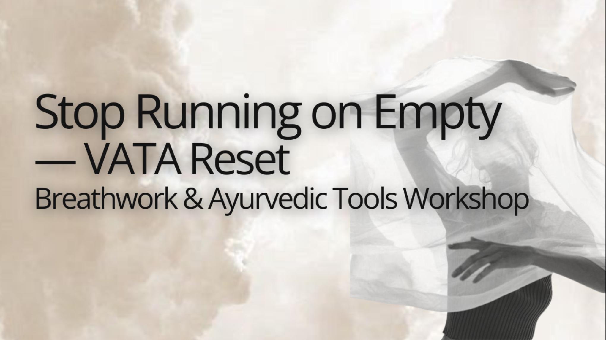 Stop Running on Empty — VATA Reset: Breathwork & Ayurvedic Tools Workshop
