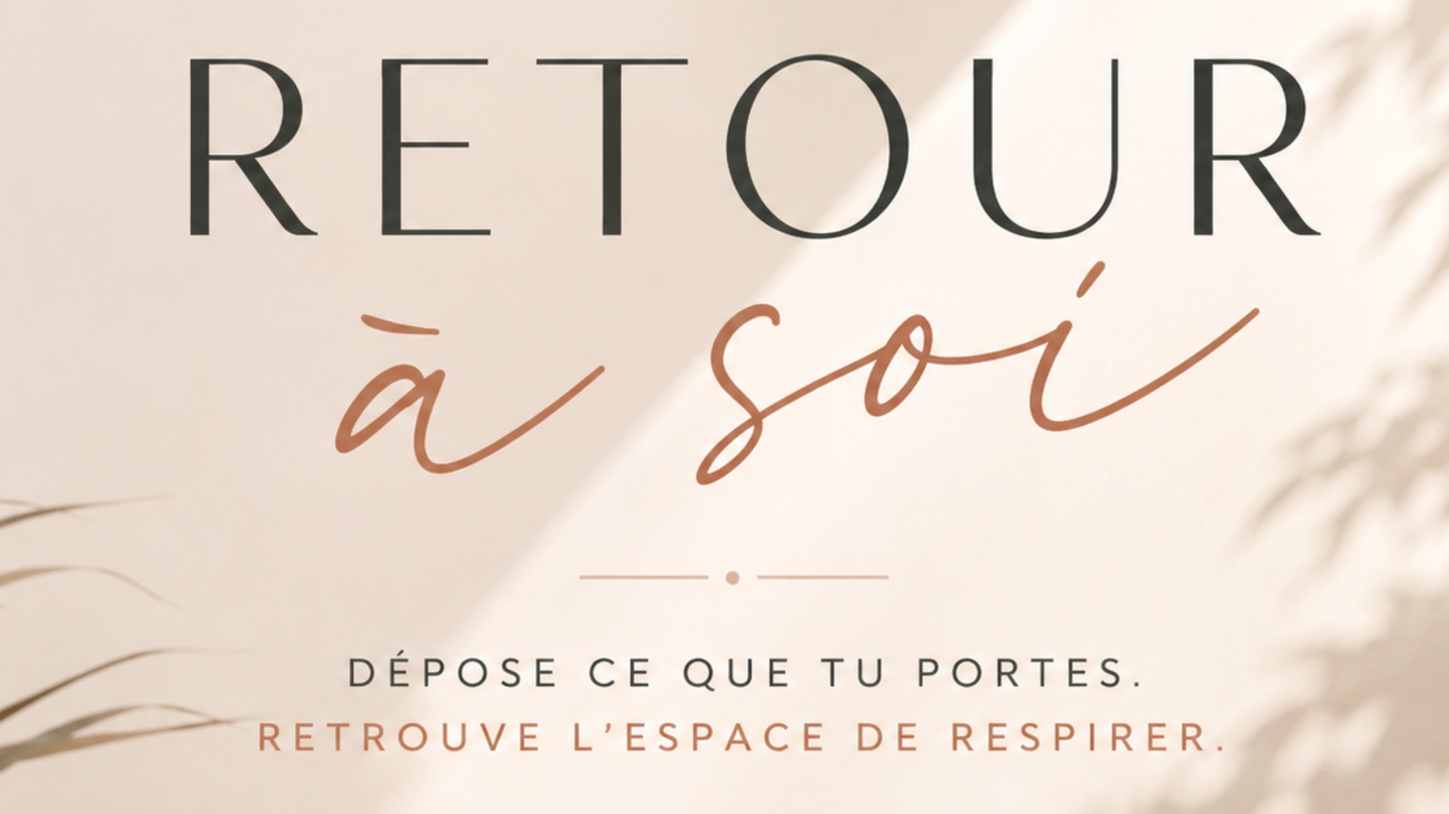 RETOUR À SOI ✨ Un espace pour souffler, relâcher et revenir à l’essentiel.