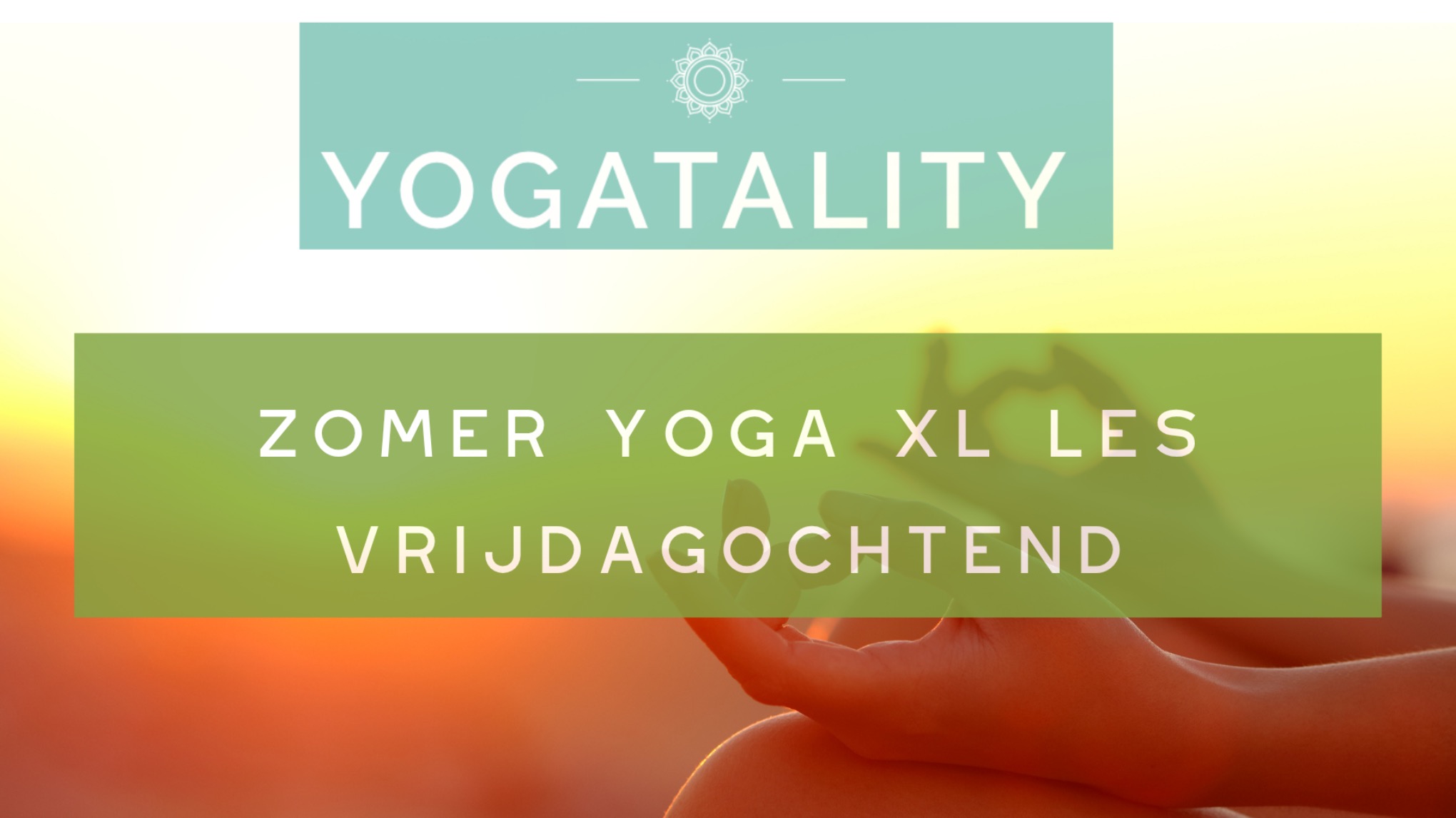Zomer yoga yin XL les vrijdagochtend --> LEES ZOMERVOORDEEL