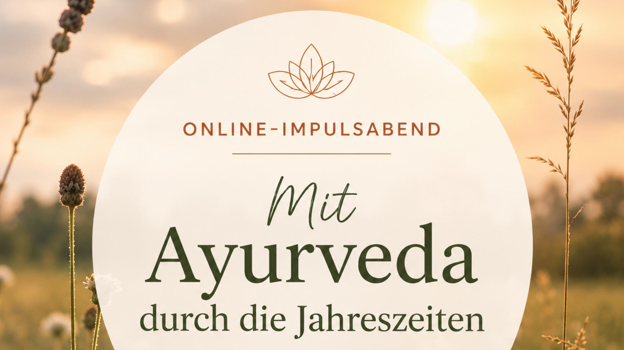 Online-Impulsabend: Mit Ayurveda durch die Jahreszeiten