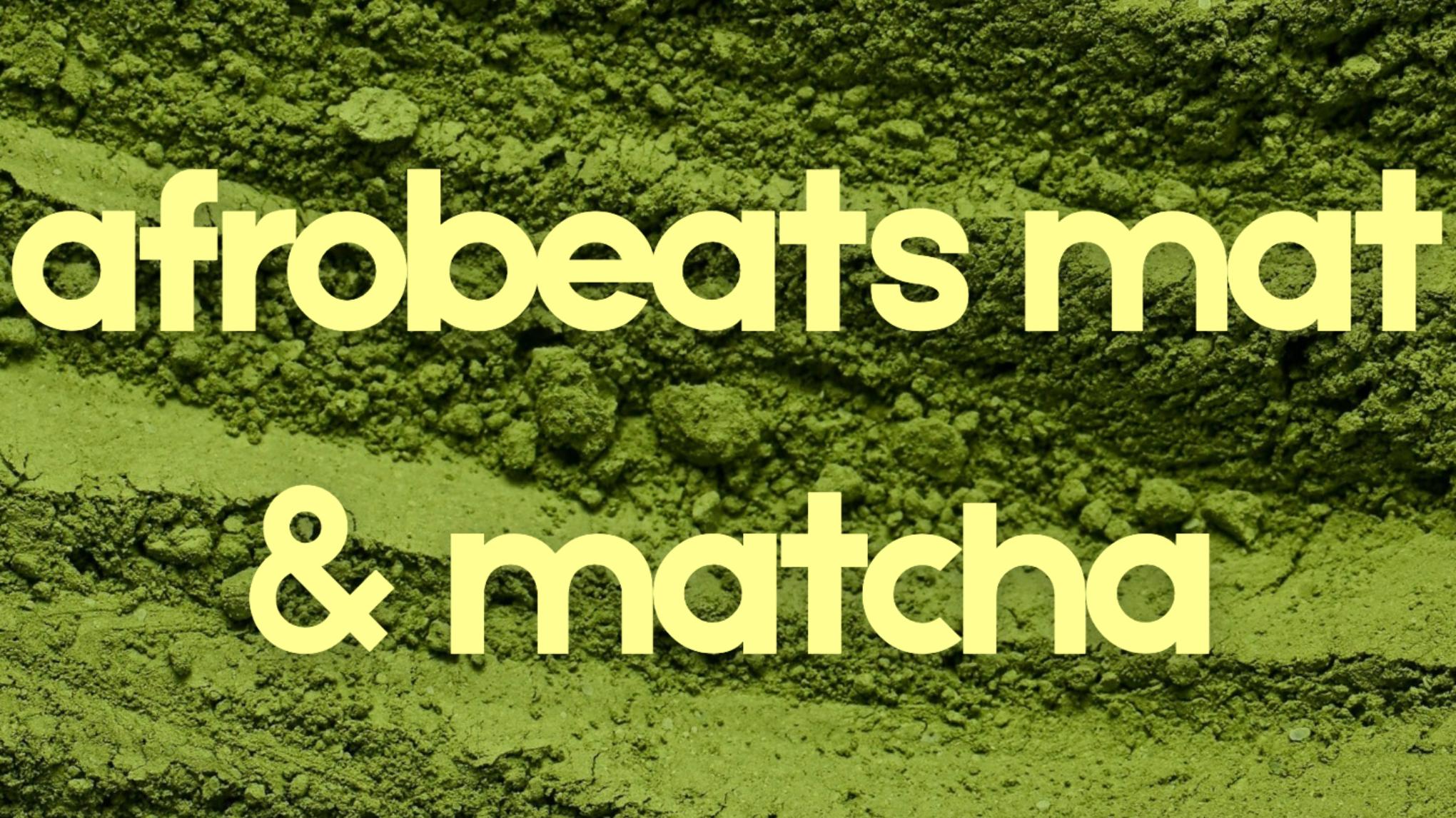 Afrobeats Mat & Matcha with Mia