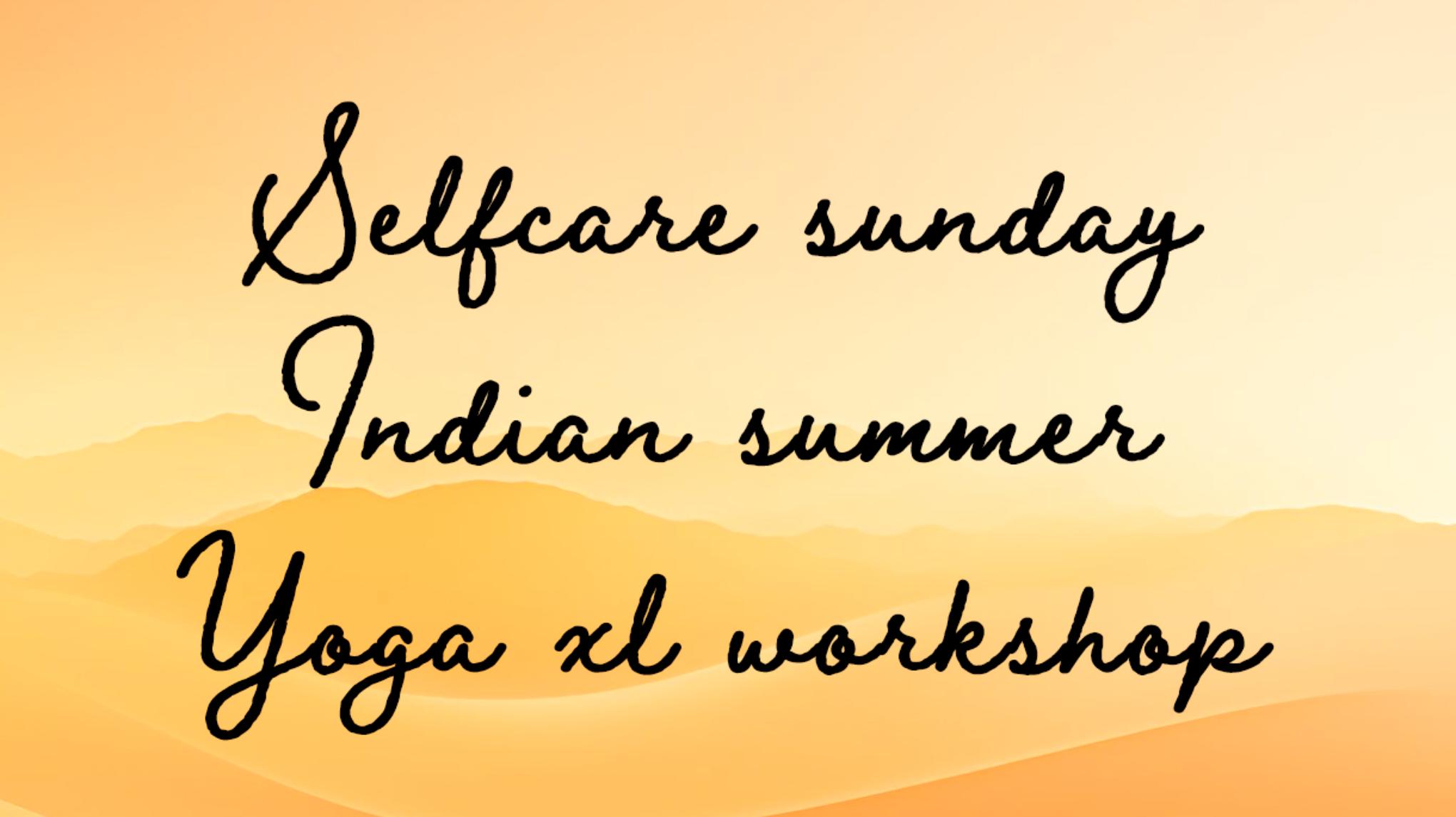 Selfcare Sunday - Indian Summer - Yoga XL Workshop