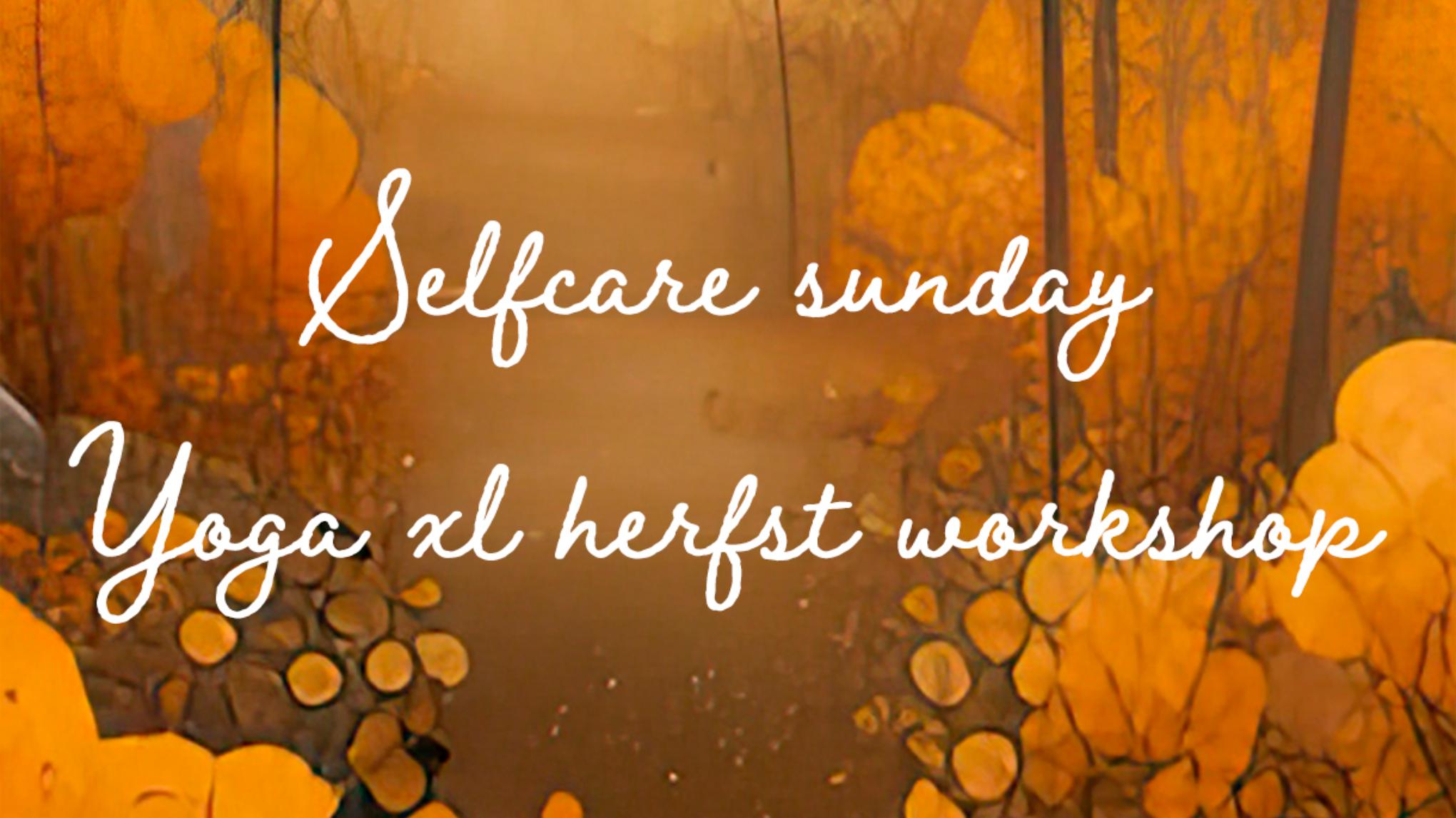 Selfcare Sunday - Yoga XL Herfst Workshop