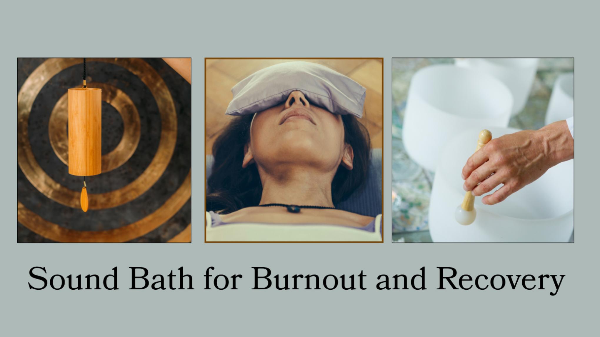 Sound Bath for Burnout and Recovery