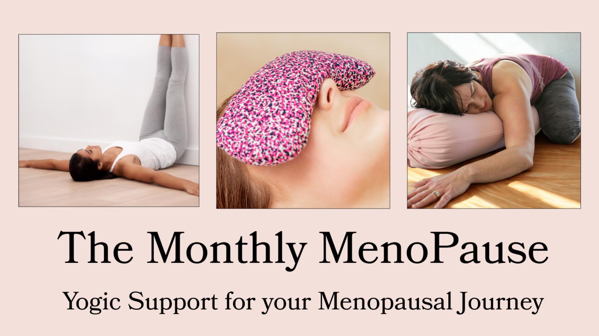 The Monthly MenoPause ~ Yogic Support for your Menopausal Journey