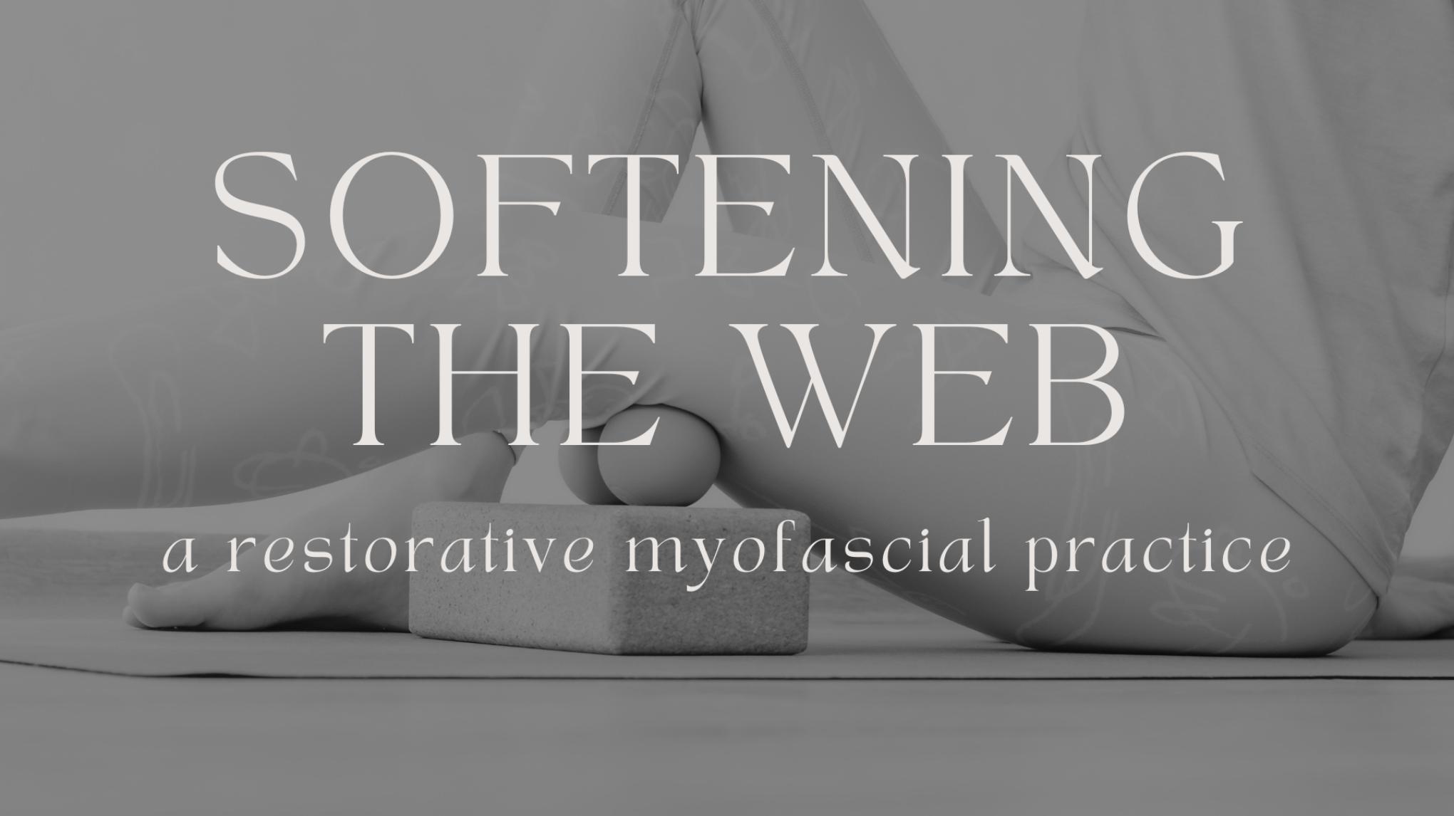 Softening the Web - Restorative Myofascial Release