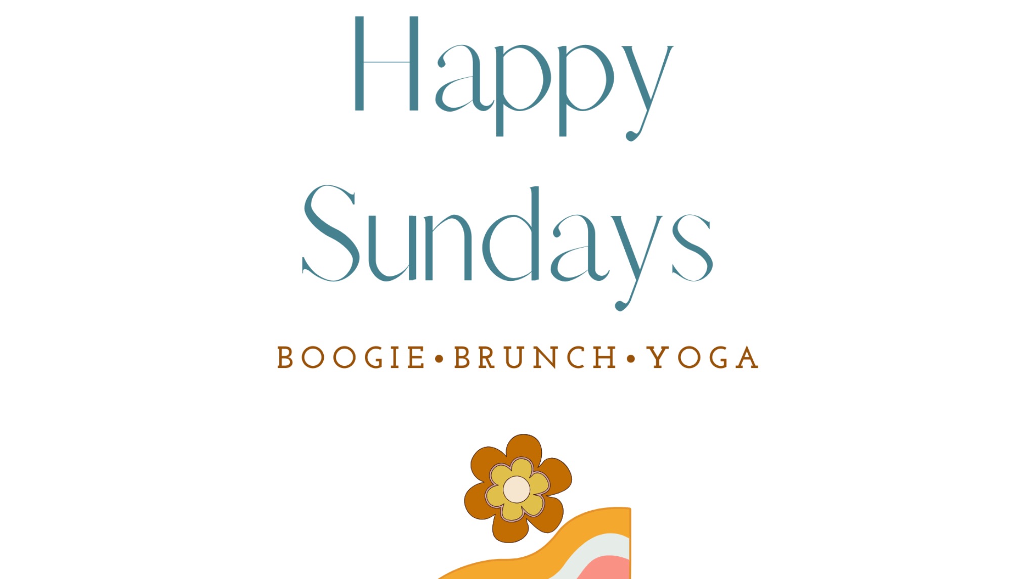 Happy Sundays •Boogie•Brunch•Yoga