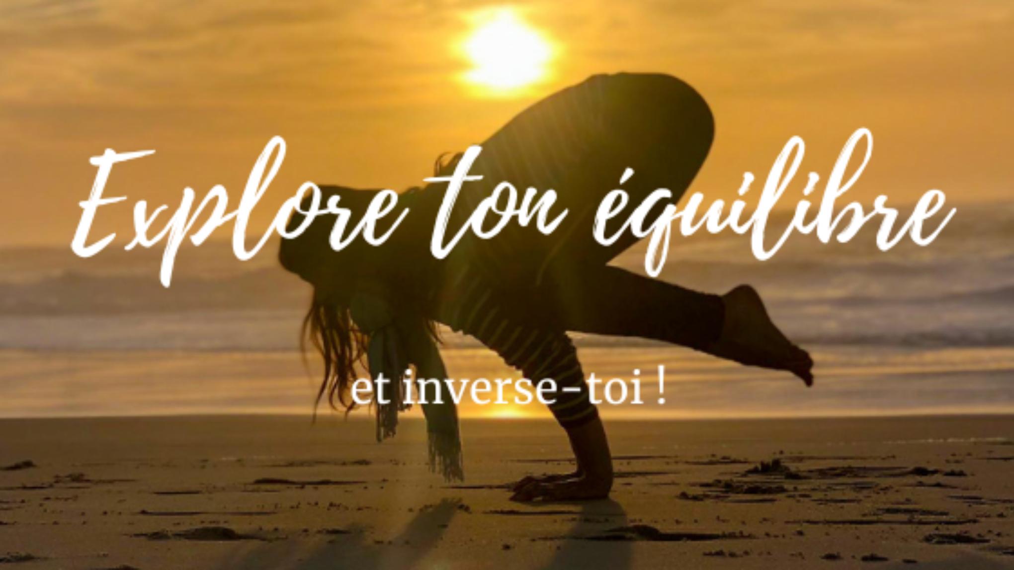 Atelier "Explore ton équilibre & inverse-toi" (1/3)