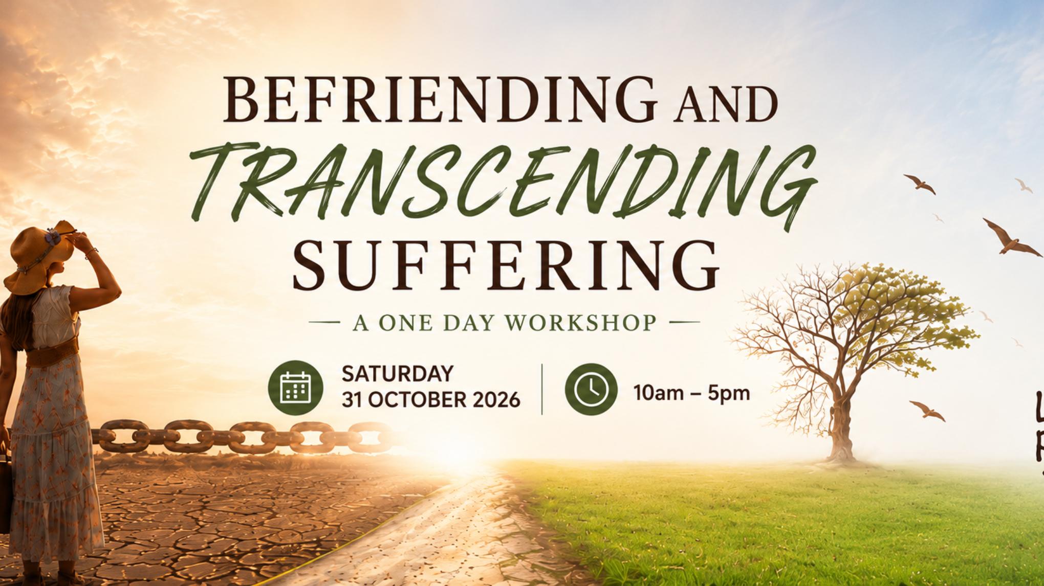 Befriending and Transcending Suffering