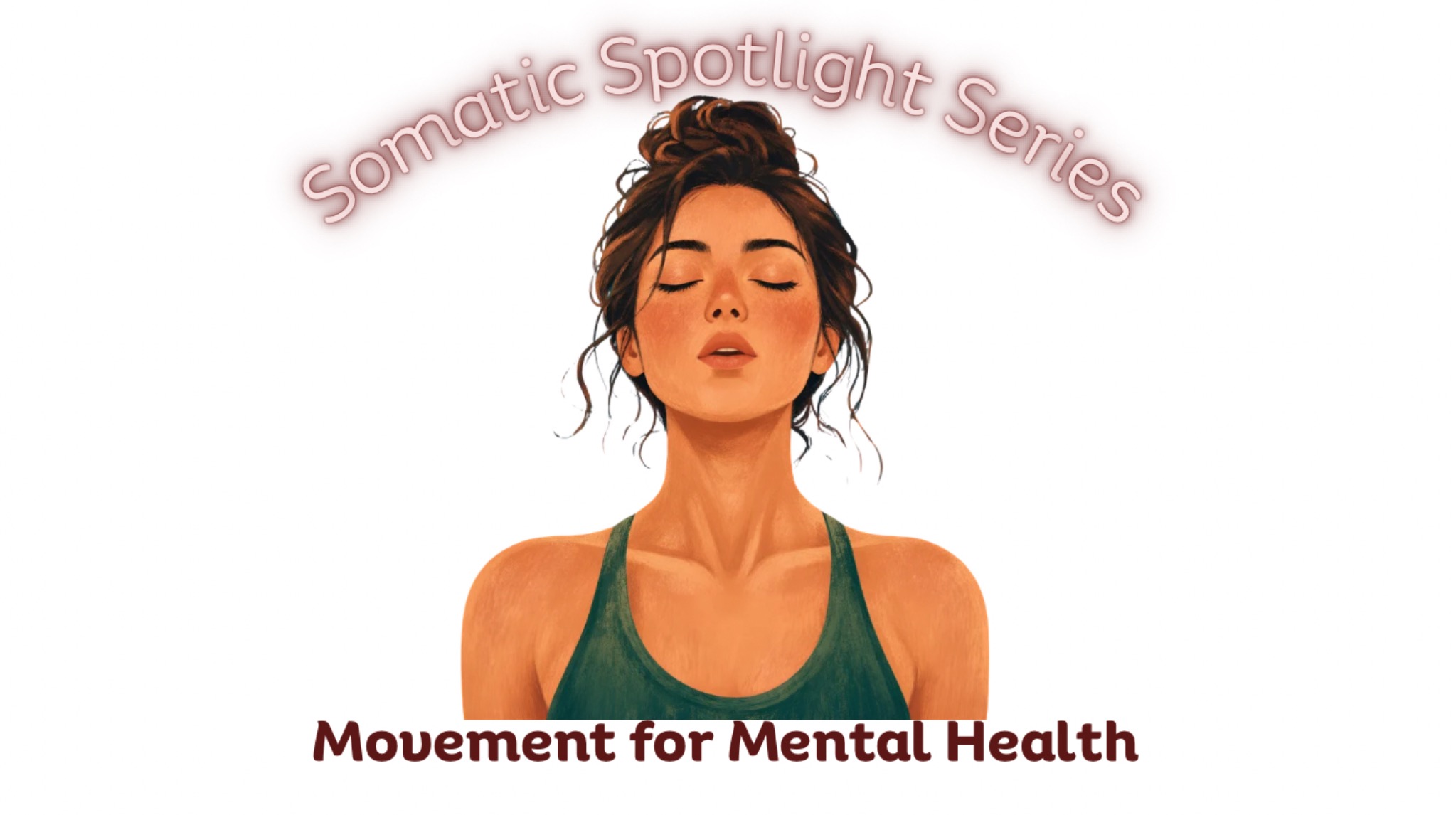 Somatic Spotlight Series: Movement for Mental Health - Self-Worth