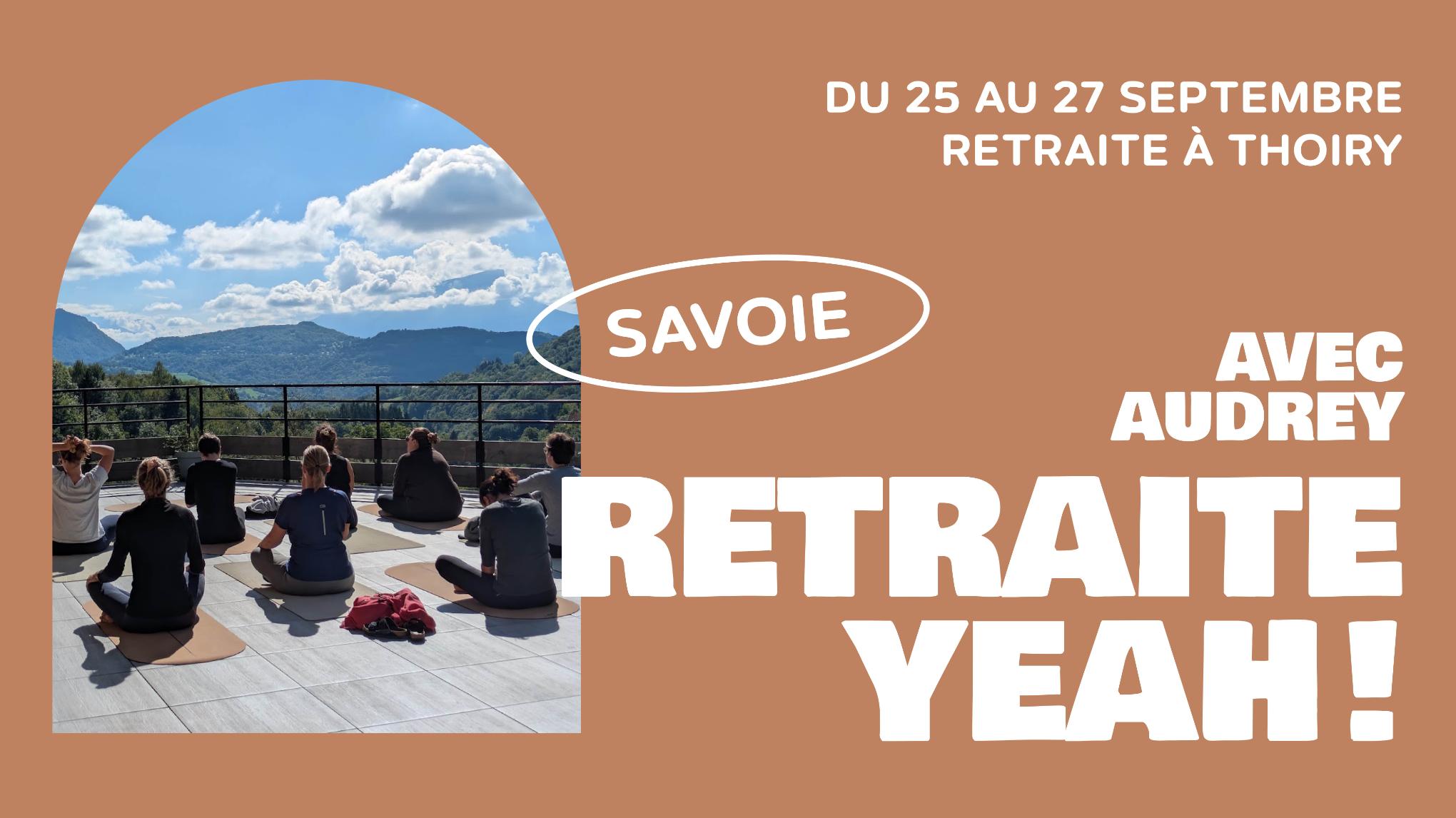 25-27 SEPT. 🌈 RETRAITE YEAH 😎 En Savoie à Thoiry