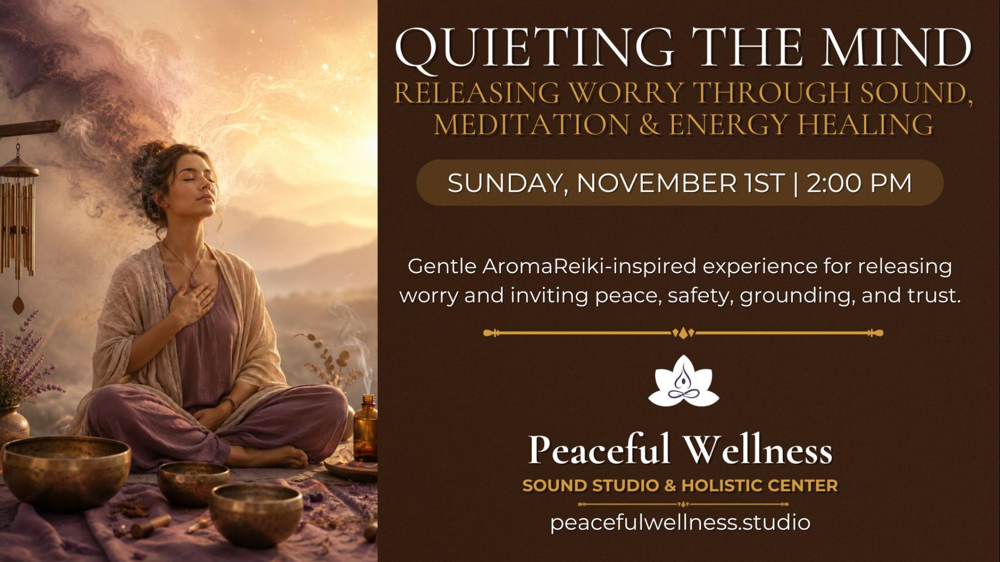 MADISON: Quieting the Mind & Releasing Worry Experience (Sound-Aroma-Reiki)