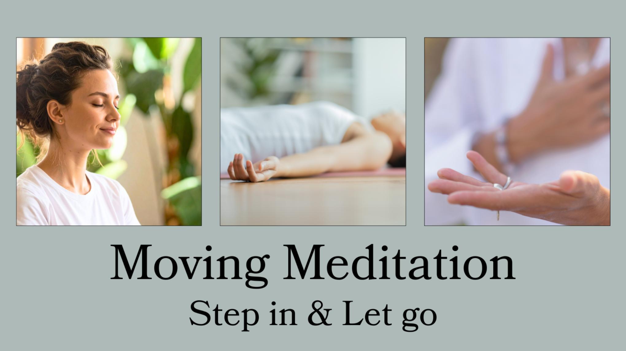 Moving Meditation ~ Step in & Let Go