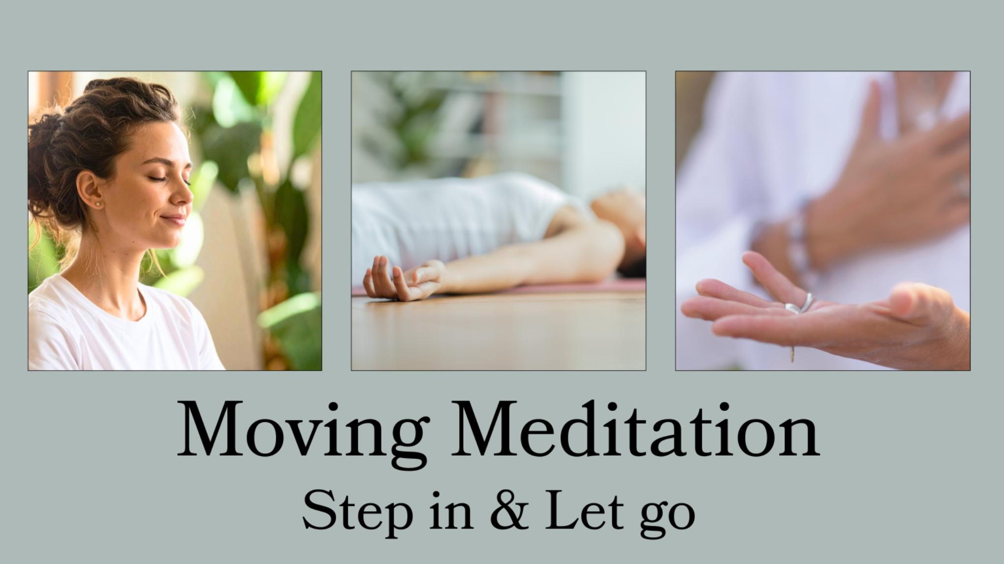 Moving Meditation ~ Step in & Let Go