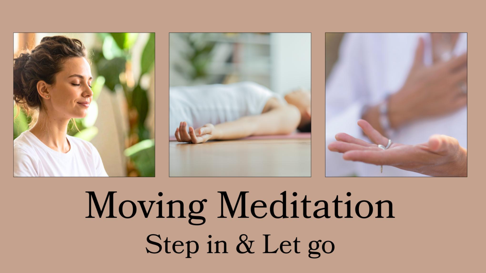 Moving Meditation ~ Step in & Let Go