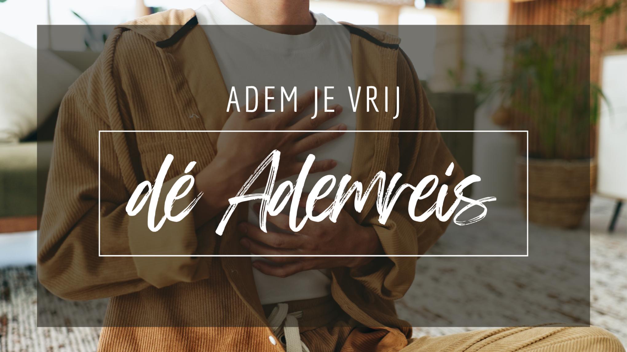 ADEM JE VRIJ – dé Ademreis