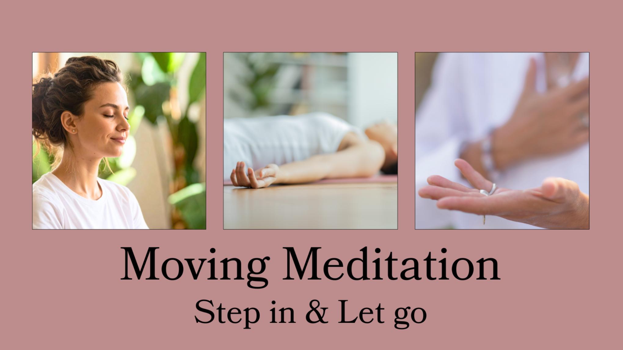Moving Meditation ~ Step in & Let Go