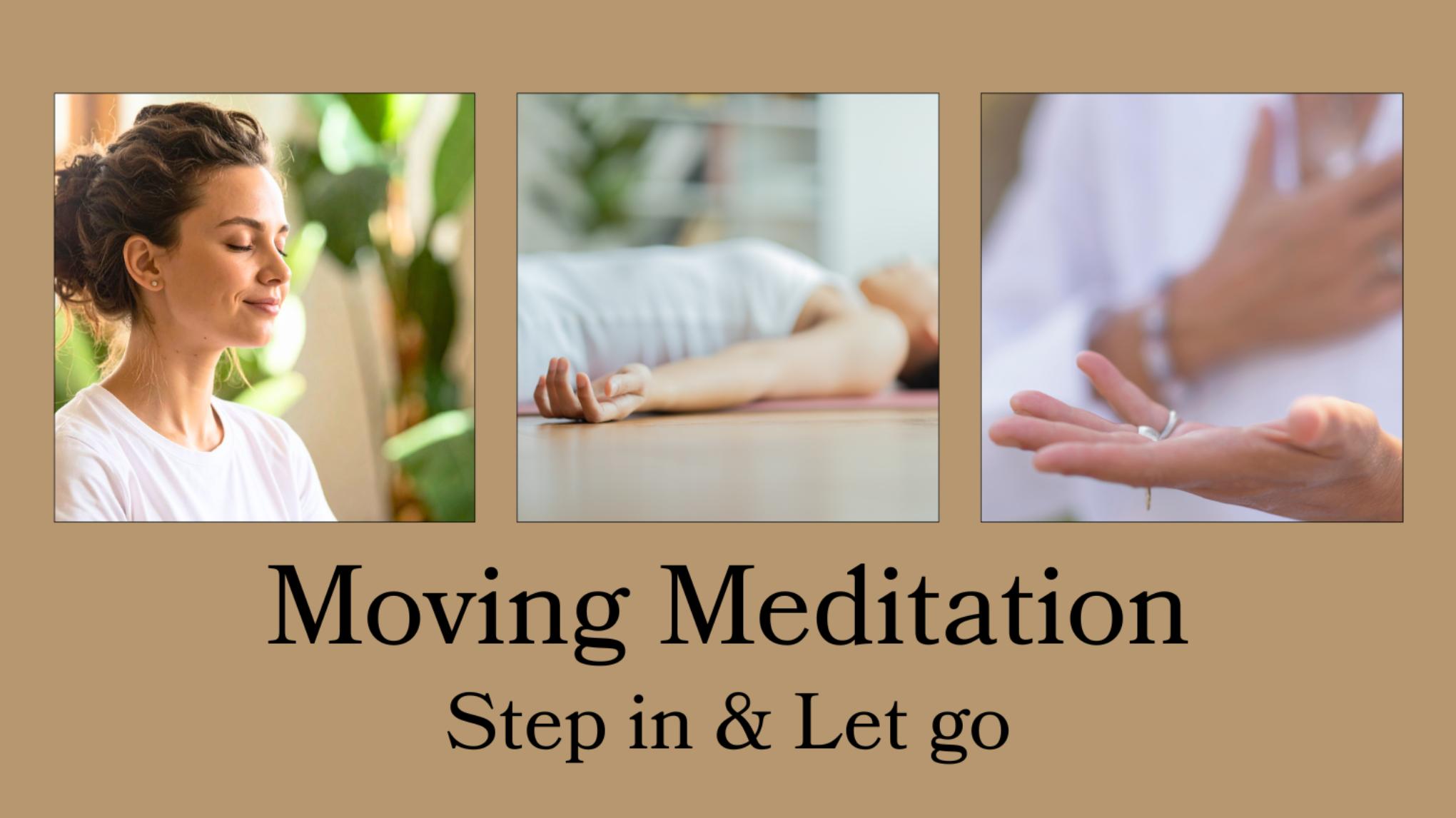 Moving Meditation ~ Step in & Let Go