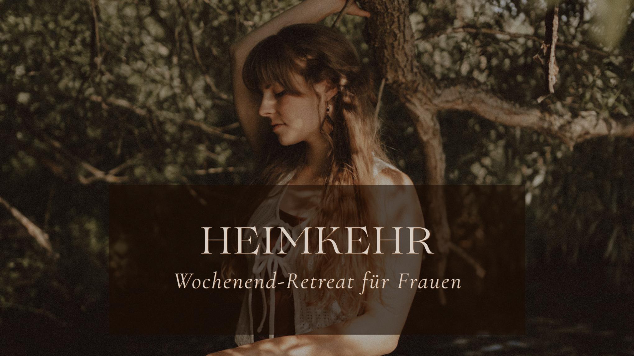 Heimkehr - Wochenend-Retreat für Frauen