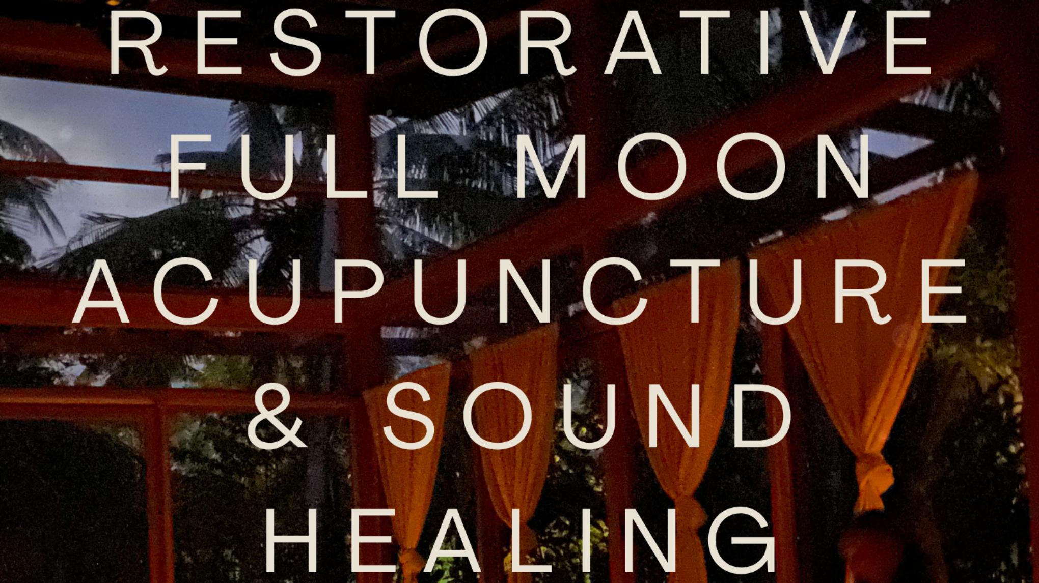 Restorative Full Moon Practice w/ Acupuncture & Sound Healing