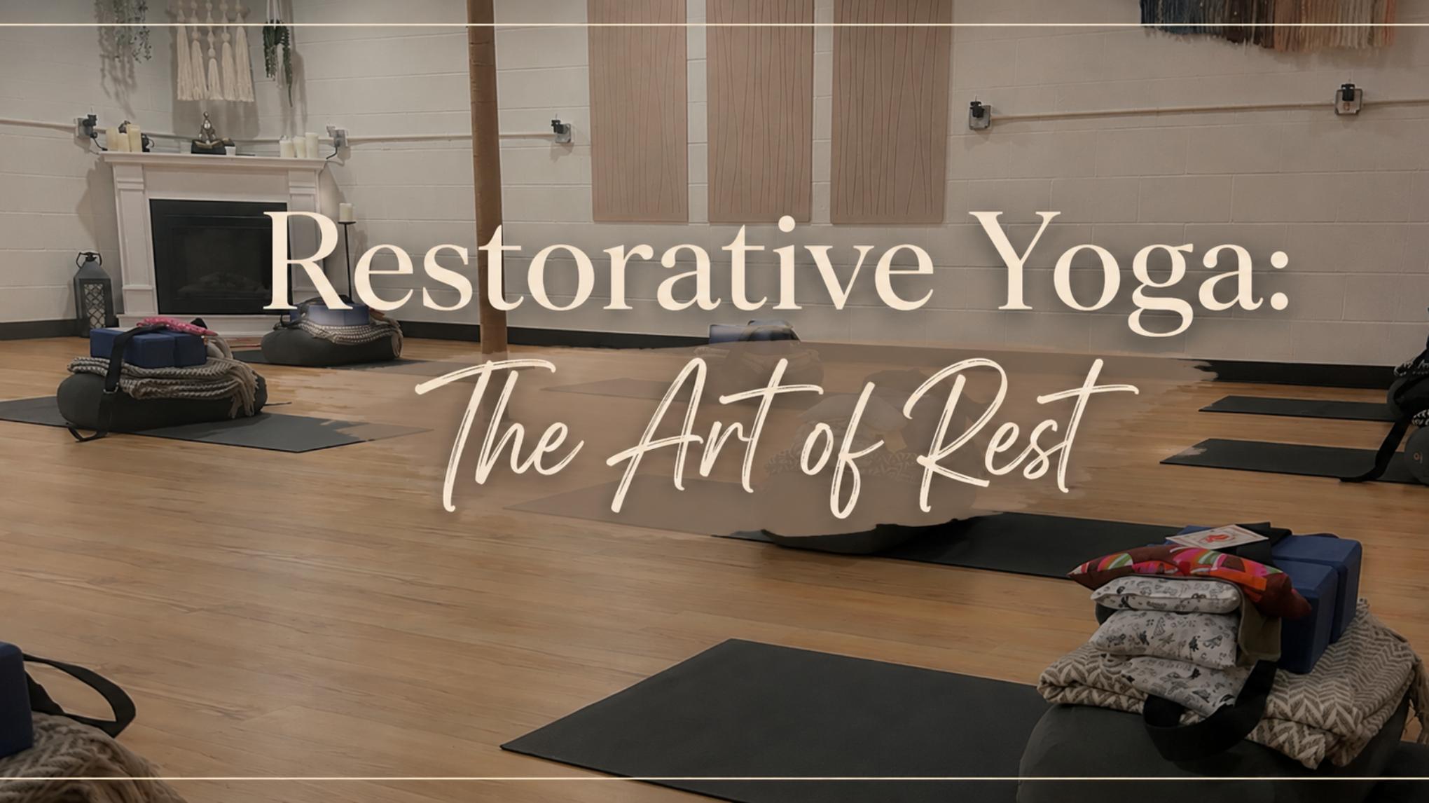 Restorative Yoga: The Art of Rest
