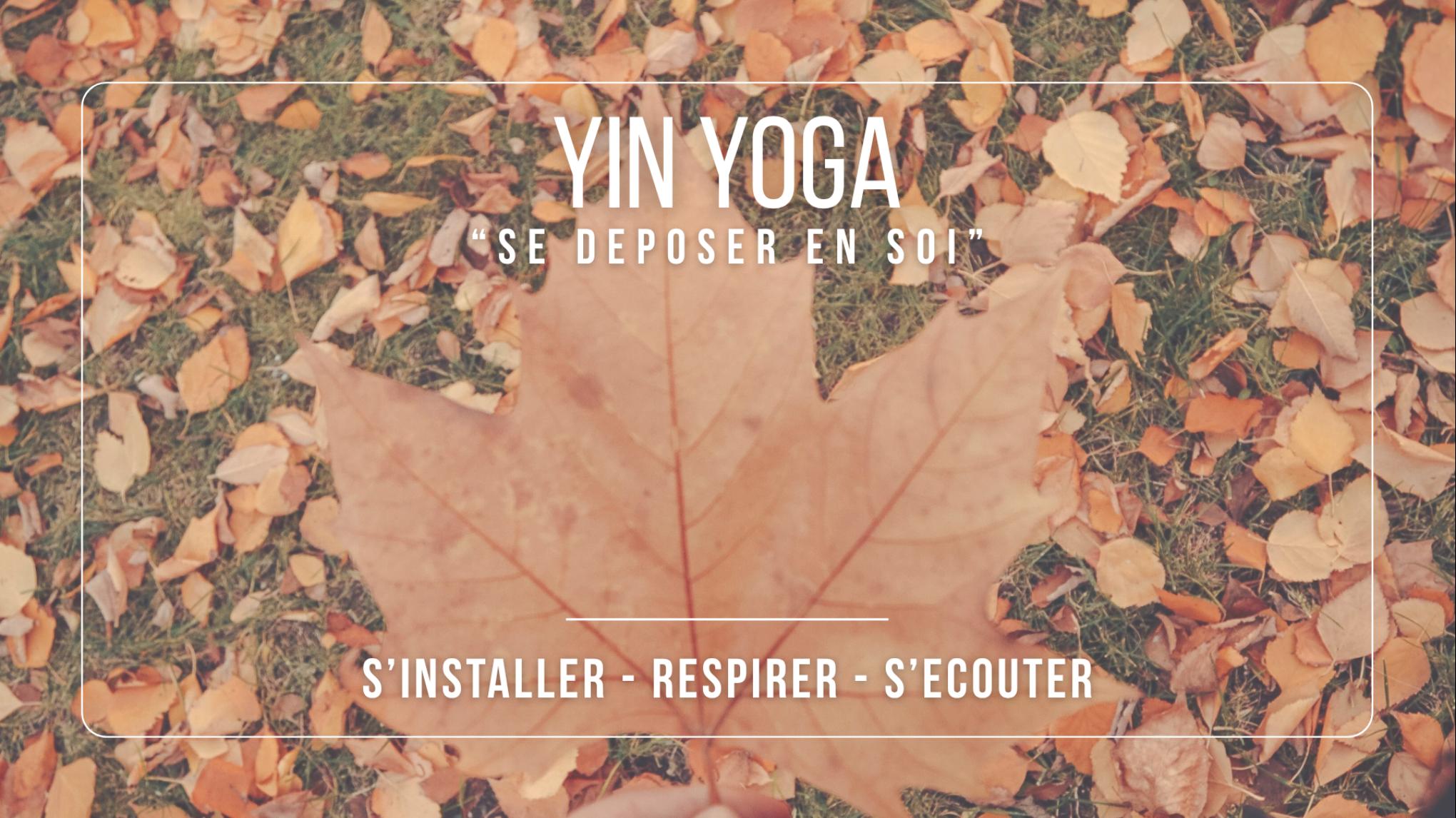 Yin Yoga - Se Déposer en Soi