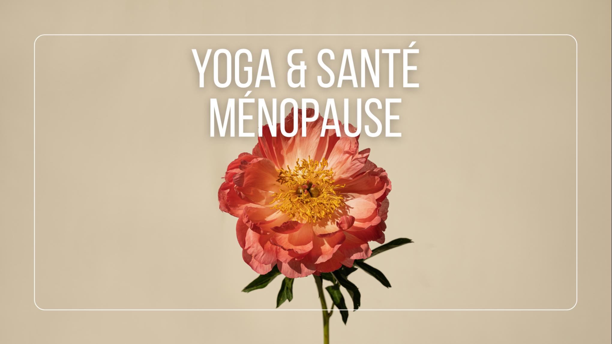 Yoga & Santé - Ménopause par Gwendoline Le Breton