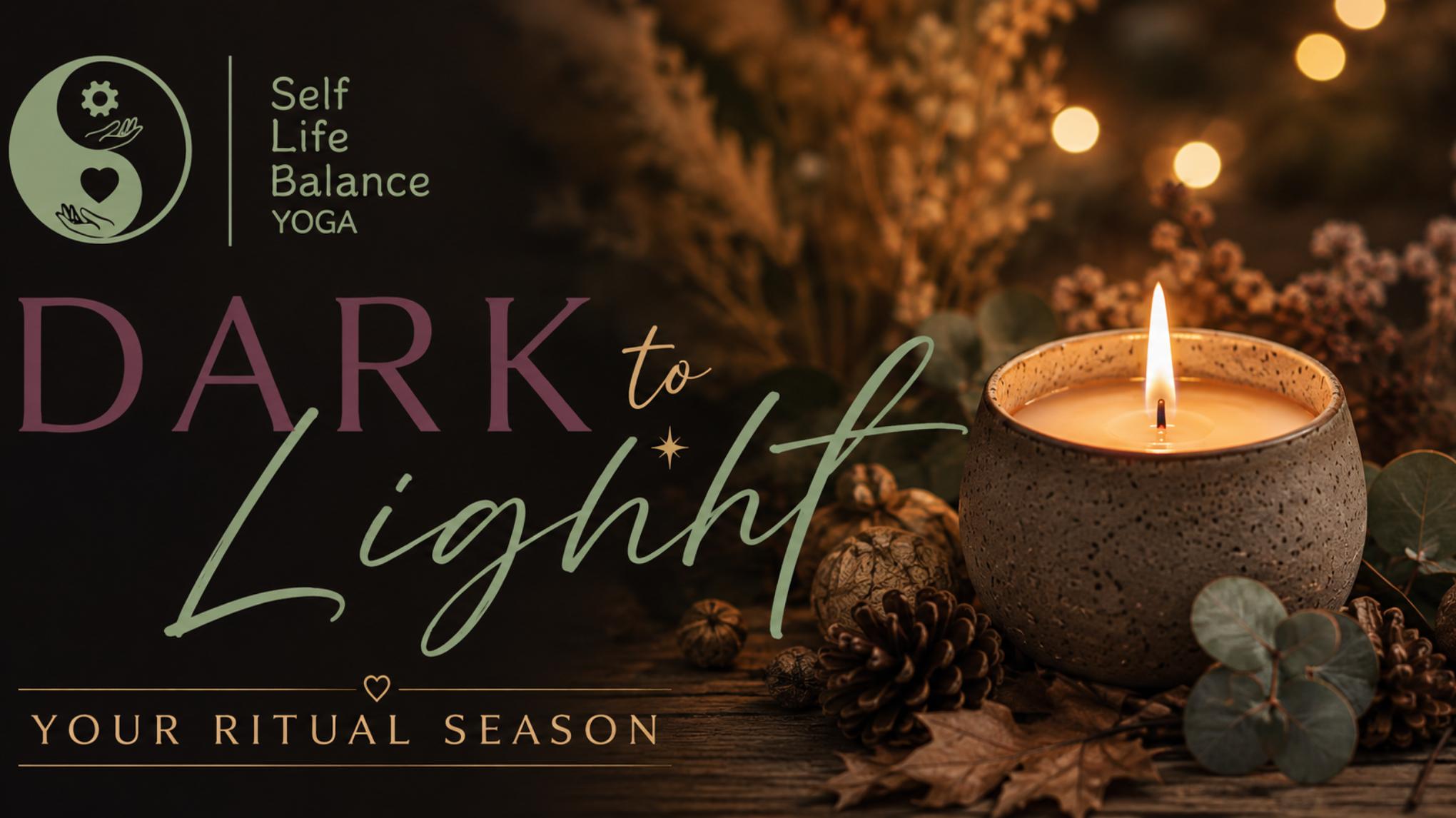 Dark To Light -Your Ritual Season
