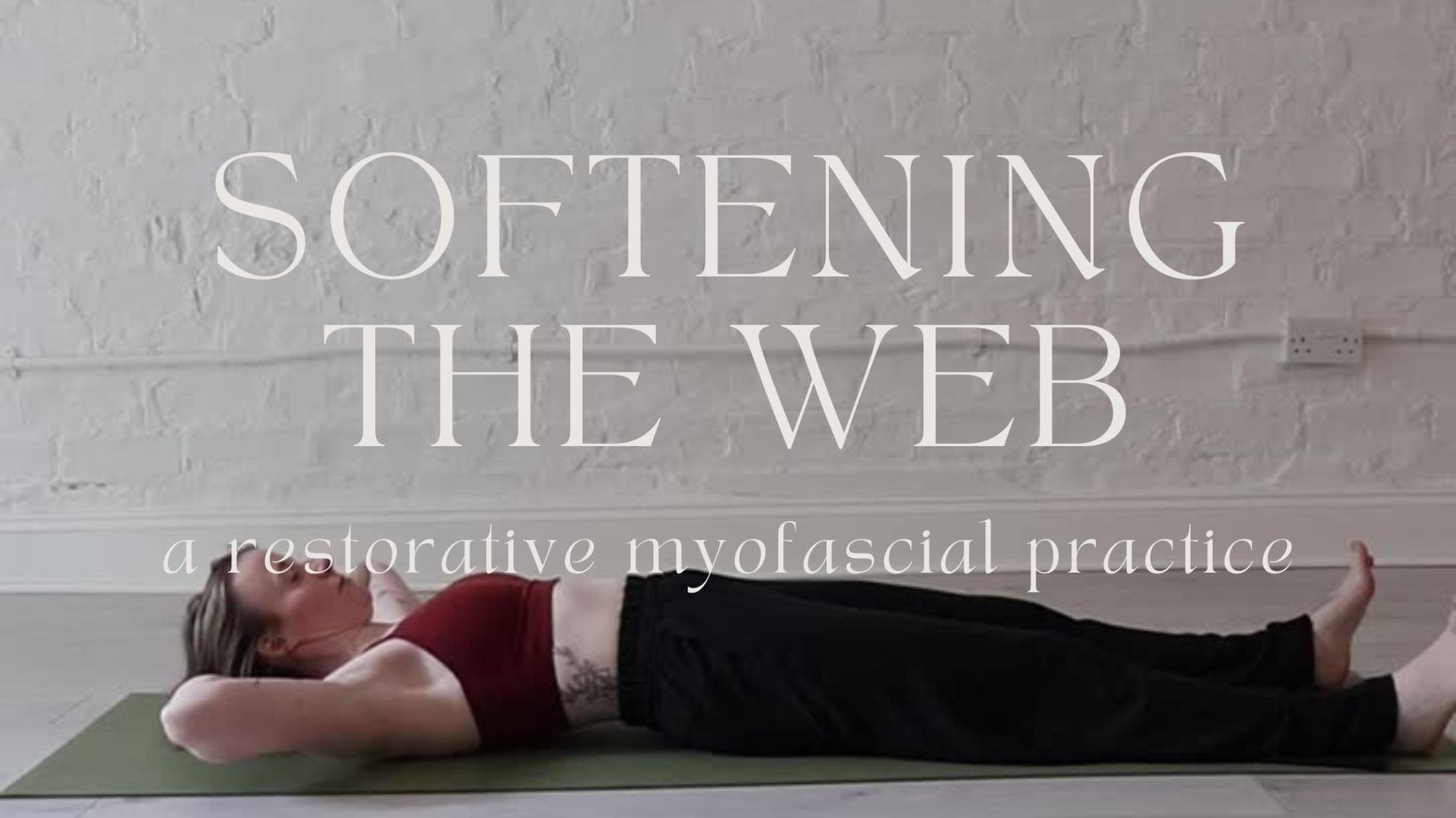 Softening the Web - Restorative Myofascial Release