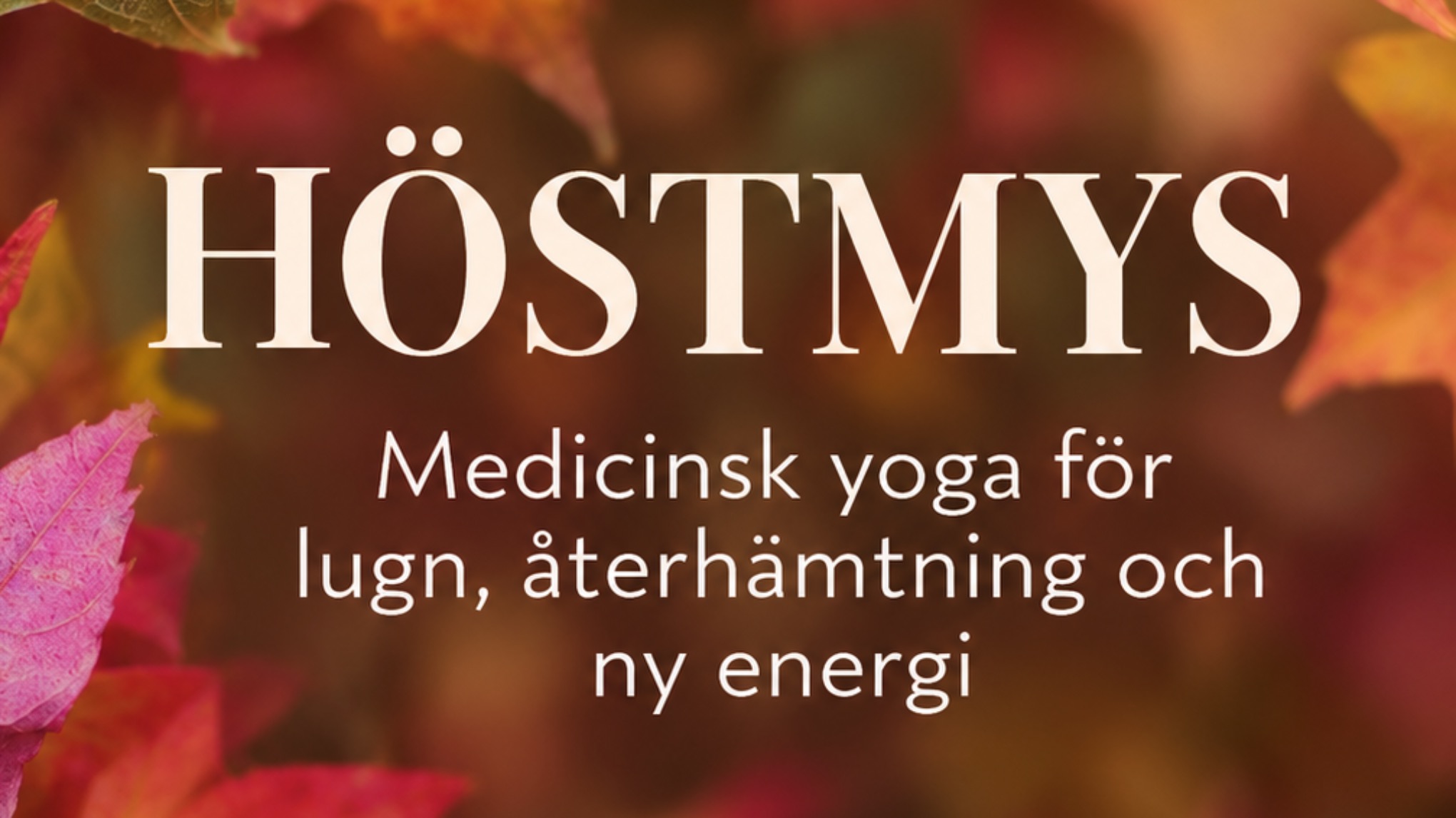 Höstmys - Medicinsk yoga för lugn, återhämtning och ny energi
