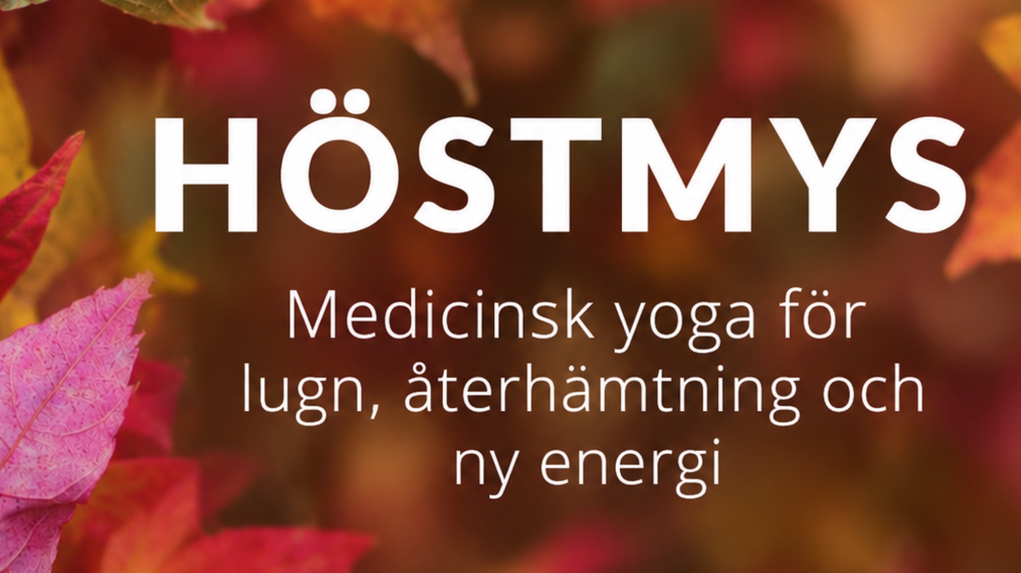 Höstmys - Medicinsk yoga för lugn, återhämtning och ny energi FULLBOKAD