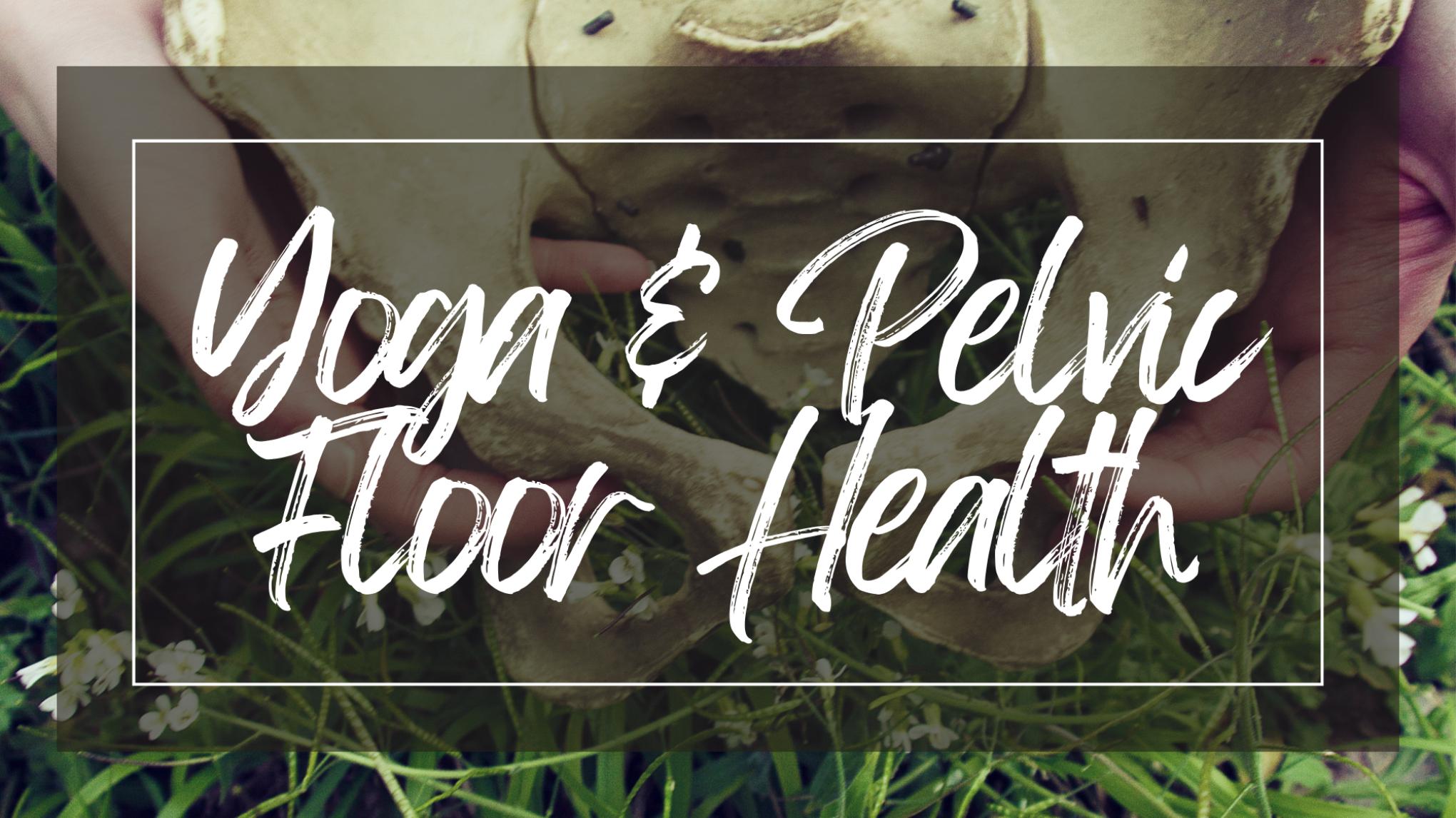 Yoga & Pelvic Floor Health